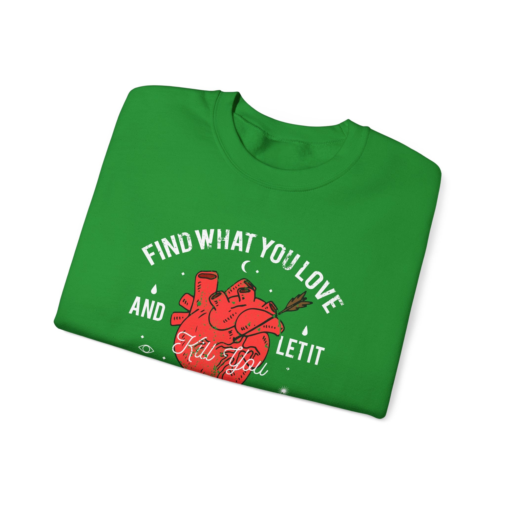 Find What You Love and Let It Kill You | Crewneck Sweatshirt