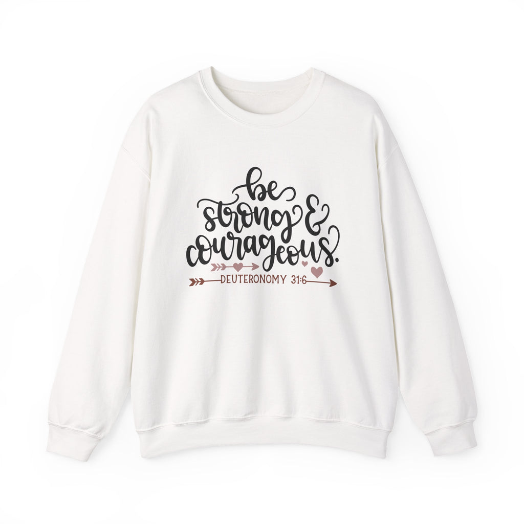 Be Strong and Courageous - Deuteronomy 31:6 | Crewneck Sweatshirt