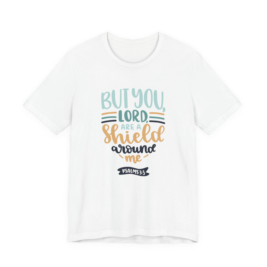 But You, Lord, Are a Shield Around Me Psalms 3:3 | Tee