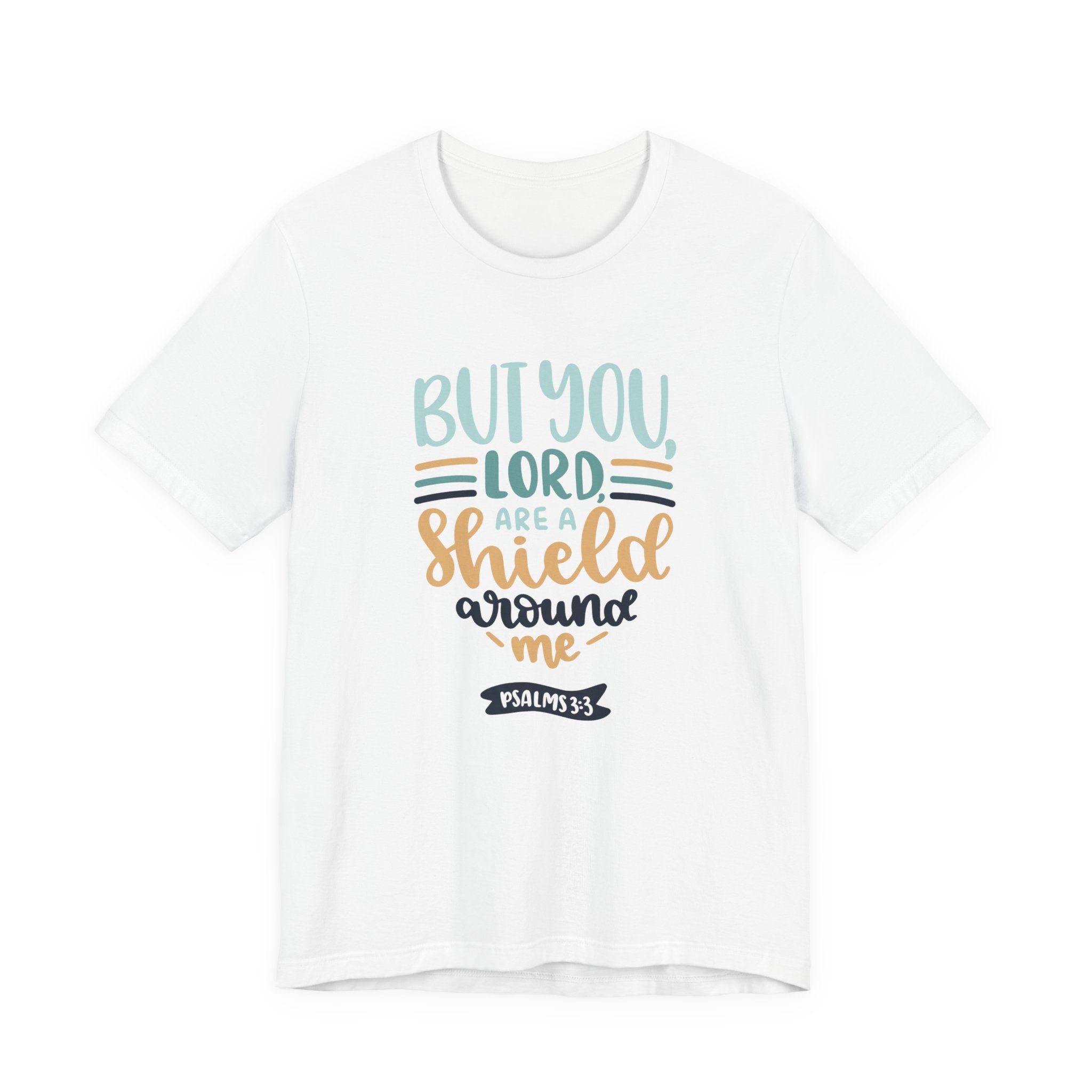 But You, Lord, Are a Shield Around Me Psalms 3:3 | Tee