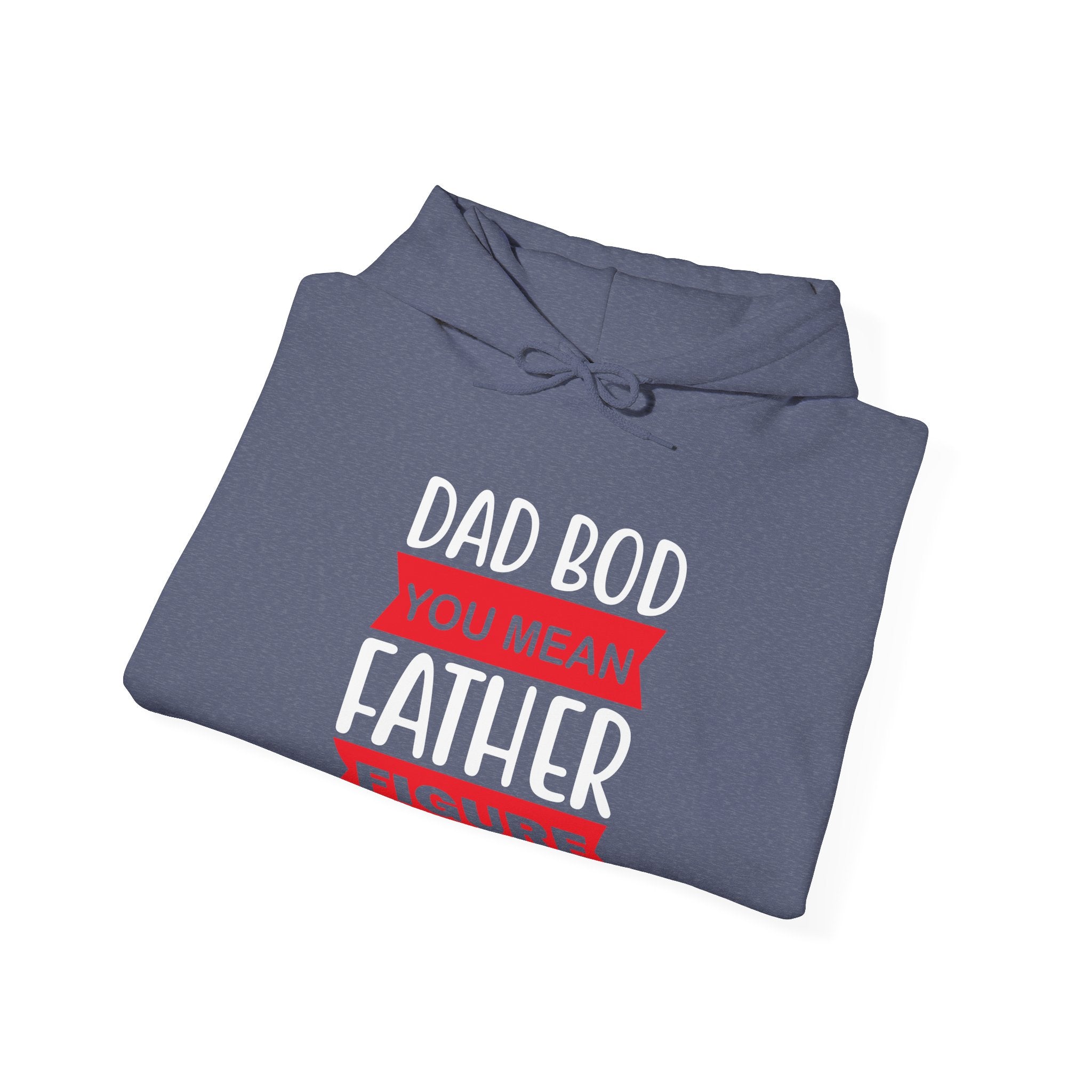 Dad Bod? You Mean Father Figure | Hoodie