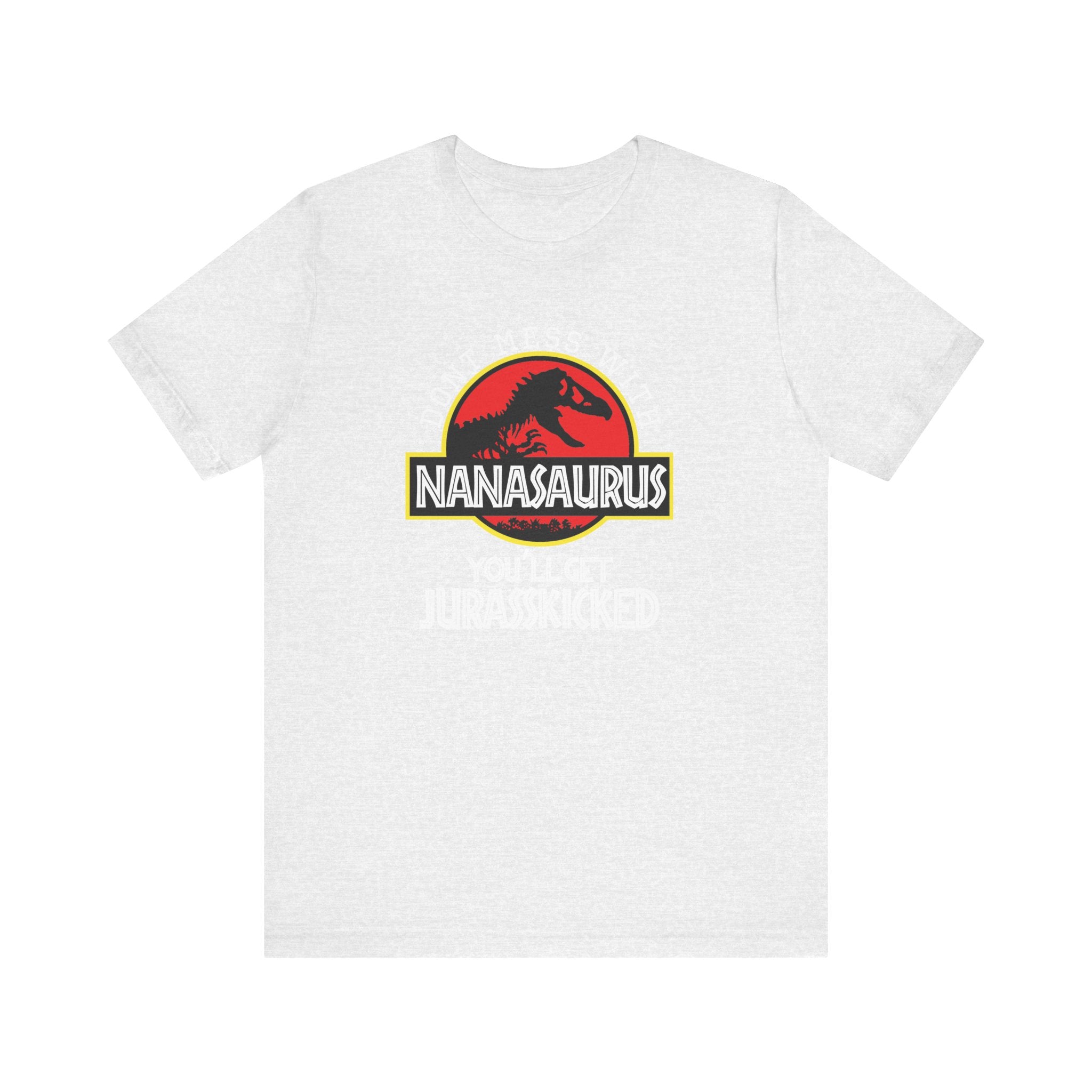 Don't Mess With Nana, You'll Get Jurasskicked | Tee