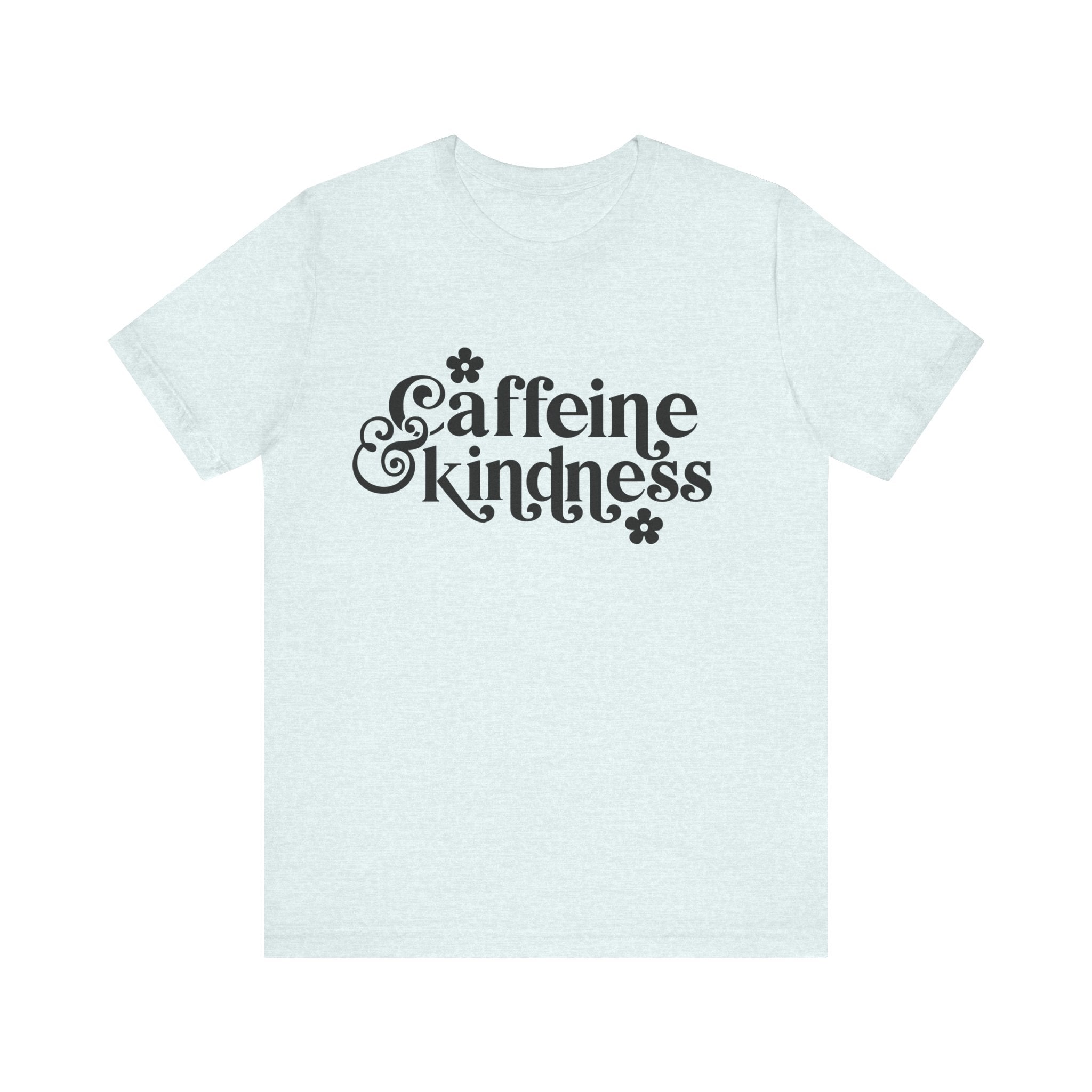 Caffeine and Kindness | Tee