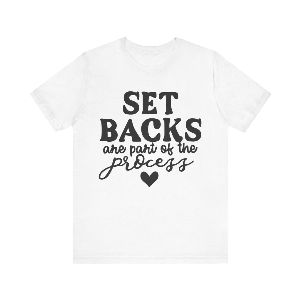 Setbacks Are Part of the Process | Tee
