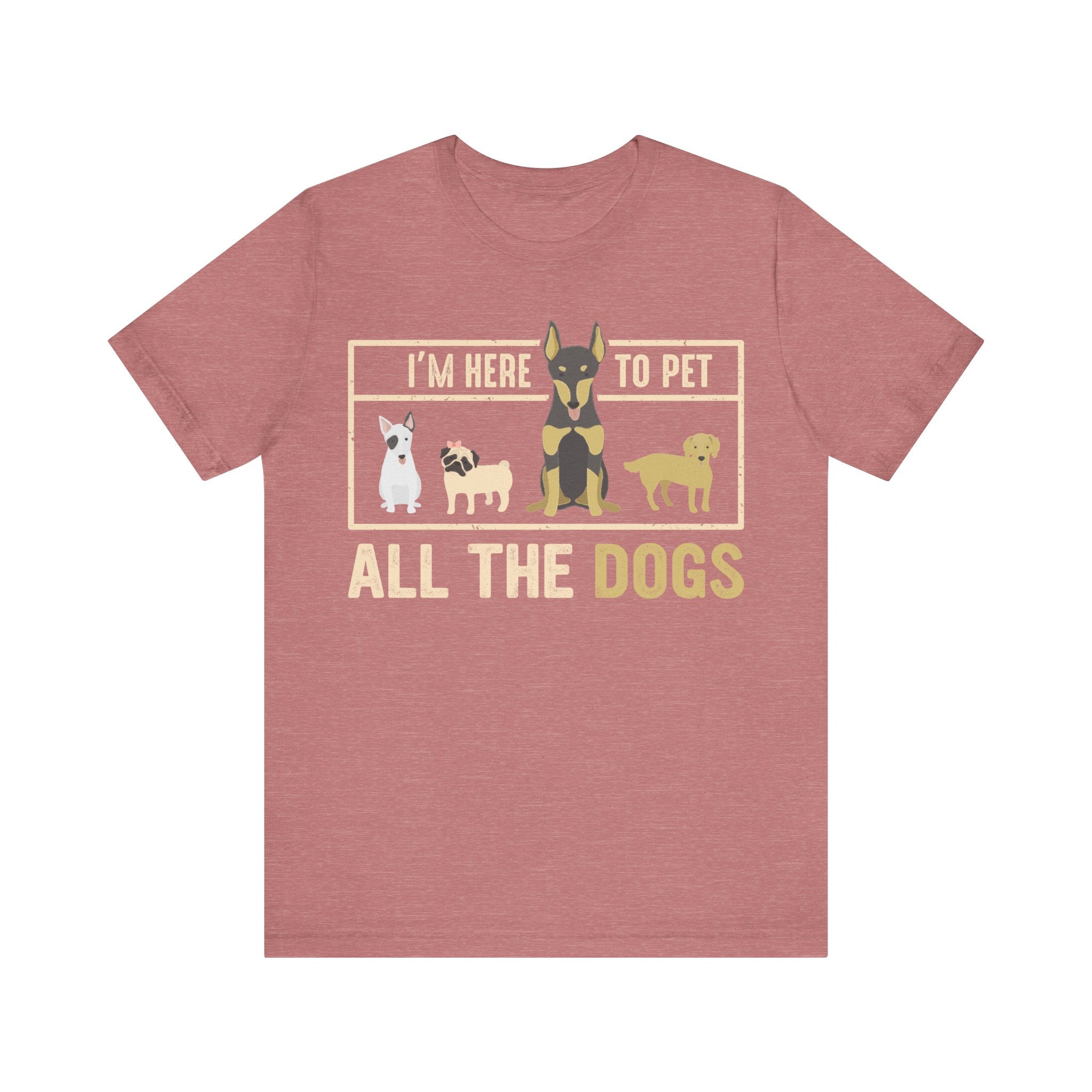I'm Here to Pet All the Dogs | Tee