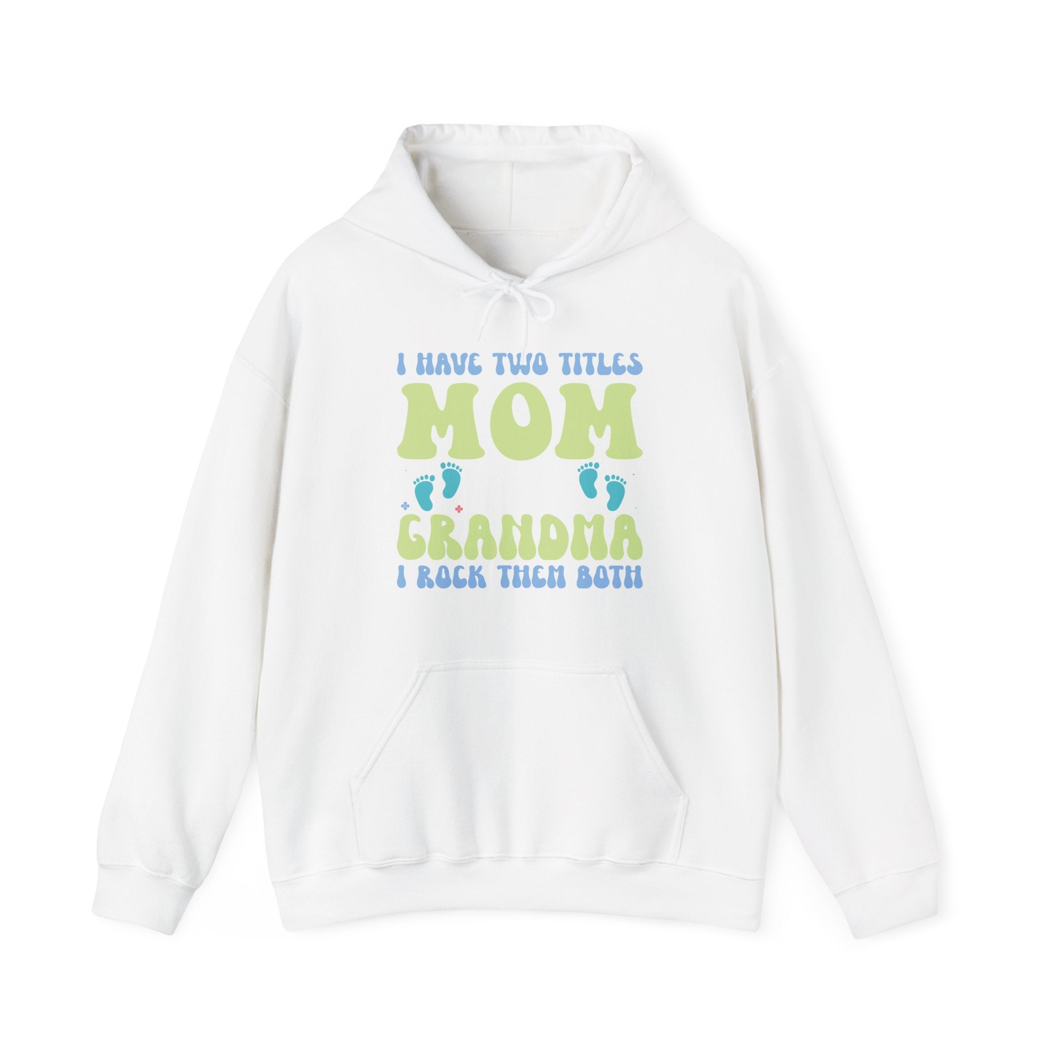I Have Two Titles, Mom and Grandma | Hoodie
