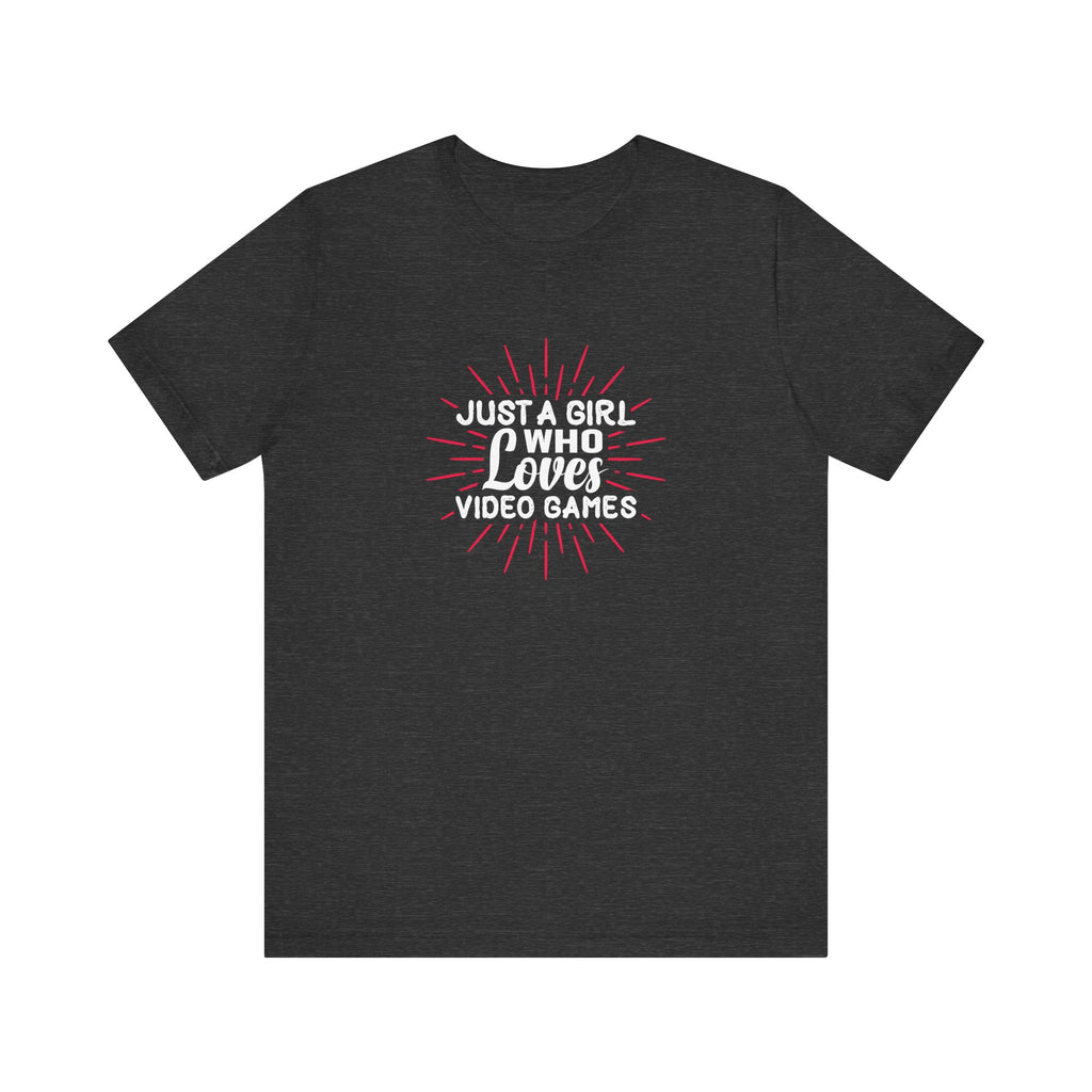 Just a Girl Who Loves Video Games | Tee