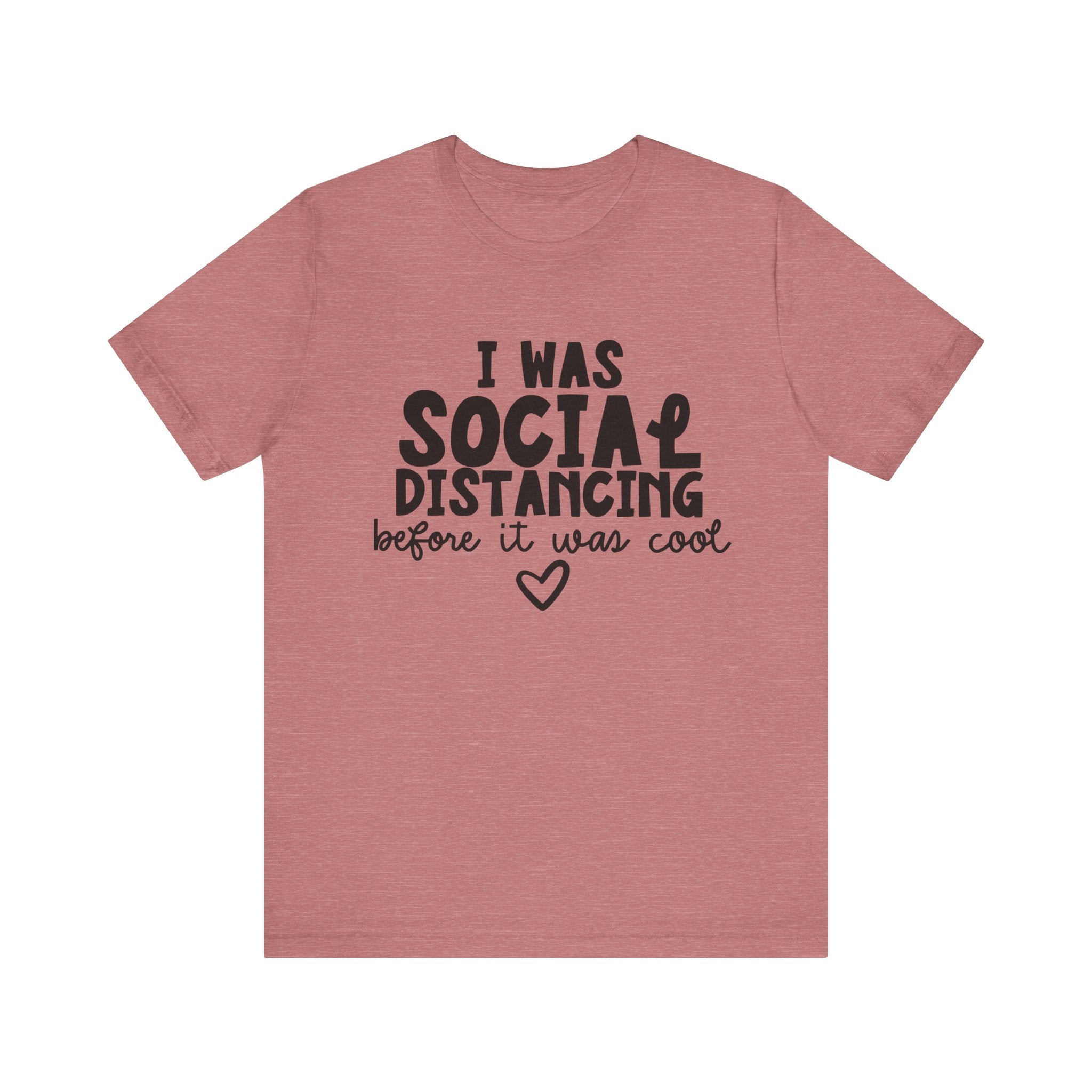 I Was Social Distancing Before It Was Cool | Tee
