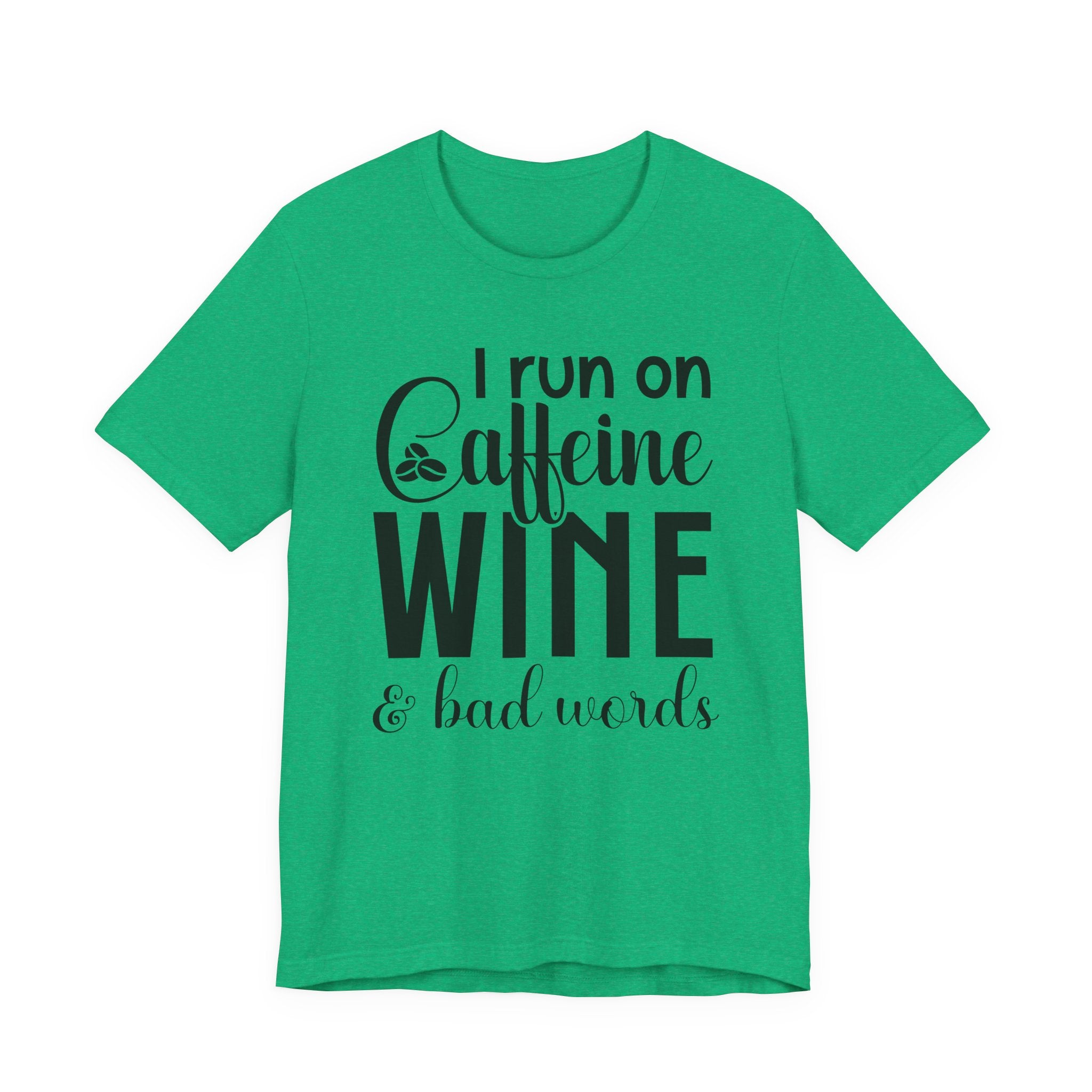 I Run on Caffeine, Wine & Bad Words | Tee