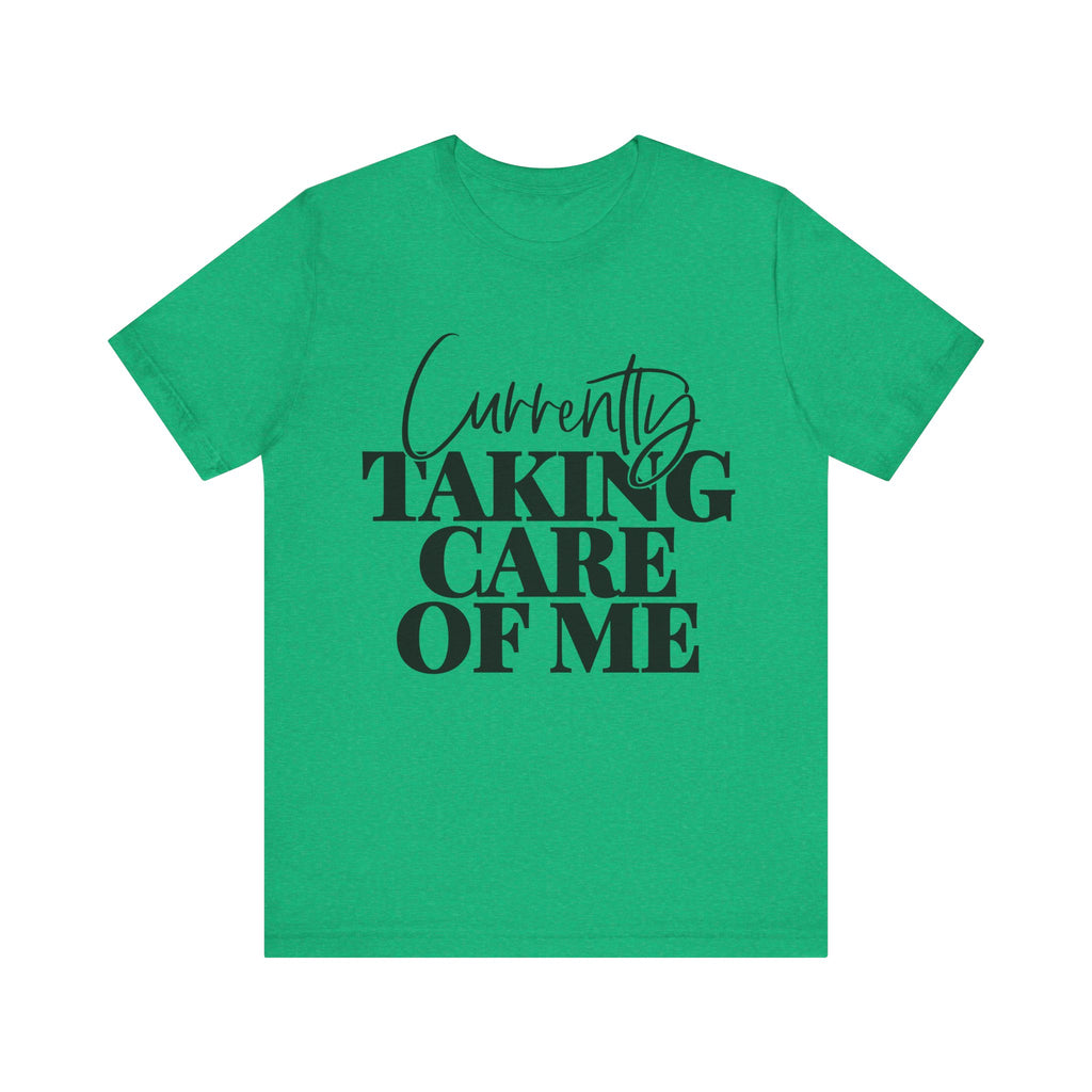 Currently Taking Care of Me | Tee