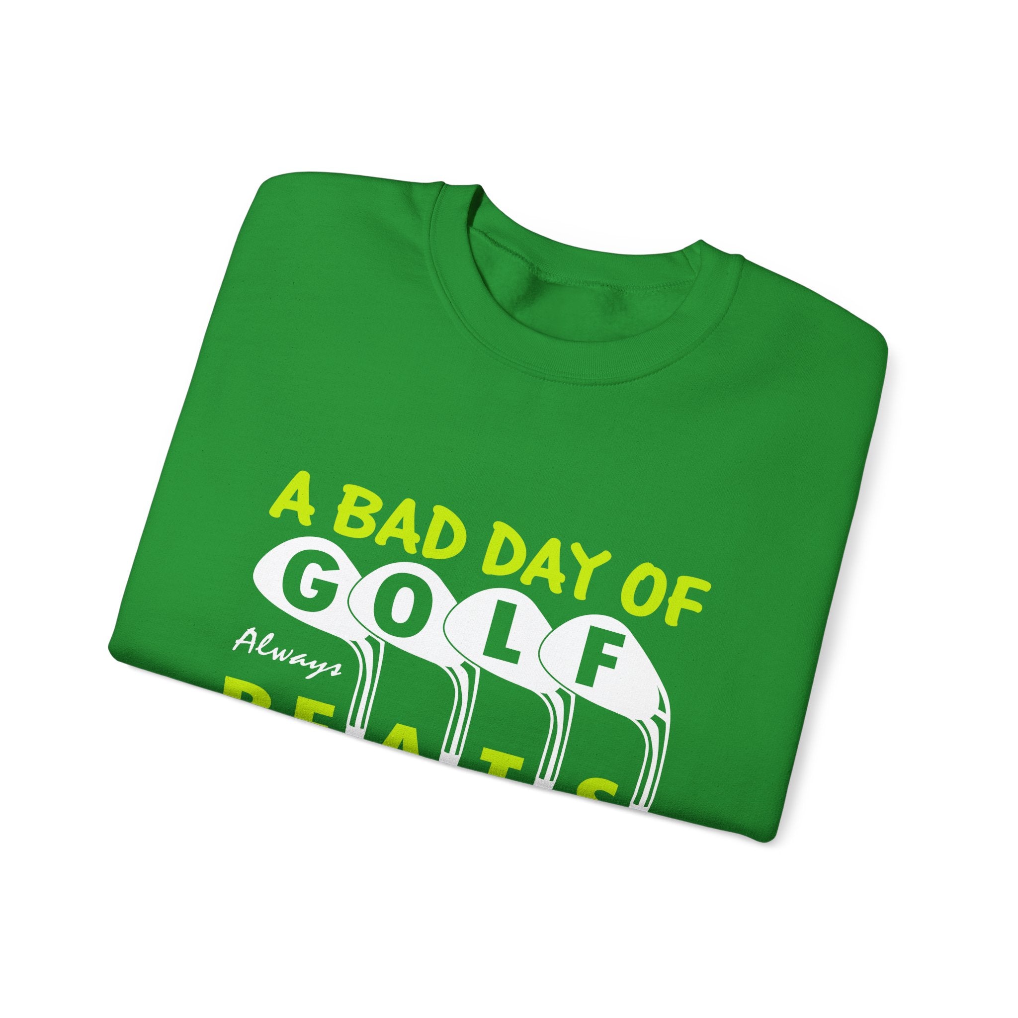 A Bad Day of Golf Always Beats a Good Day at Work | Crewneck Sweatshirt