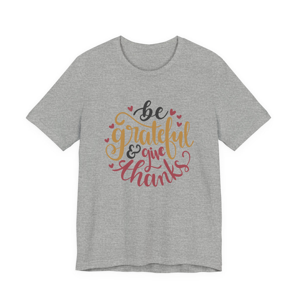 Be Grateful and Give Thanks | Tee