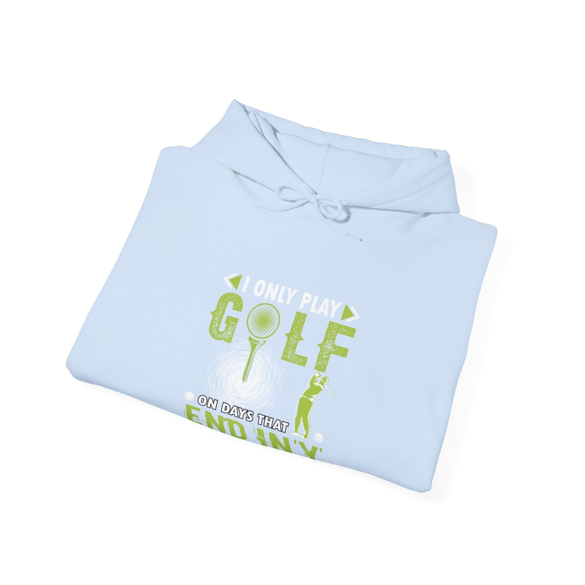 I Only Play Golf on Days That End in Y | Hoodie