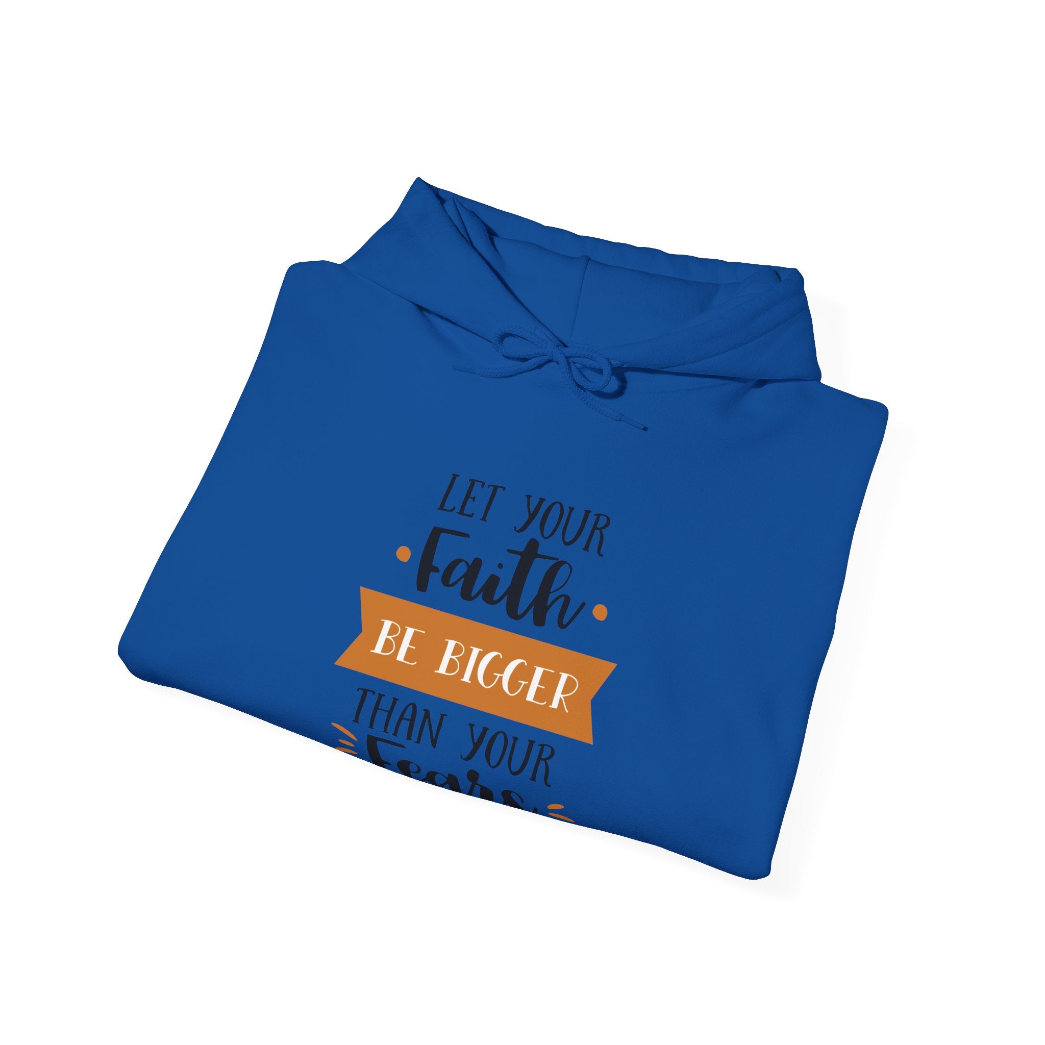 Let Your Faith Be Bigger Than Your Fears | Hoodie