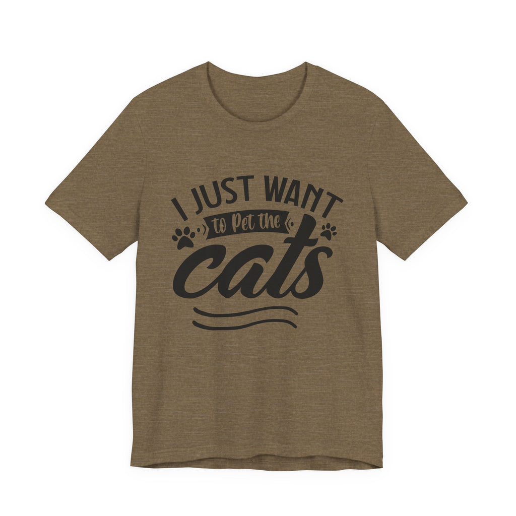 I Just Want to Pet the Cats | Tee