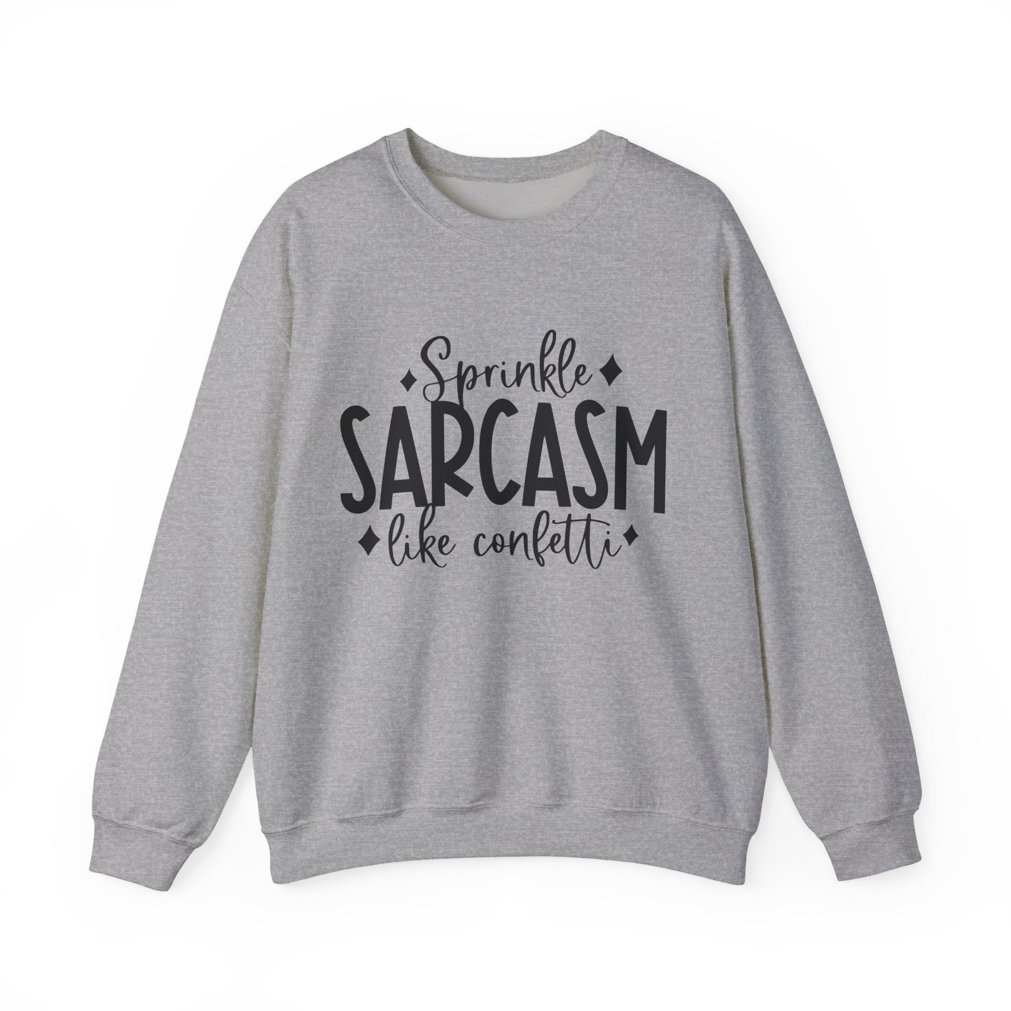 Sprinkle Sarcasm Like Confetti | Crewneck Sweatshirt