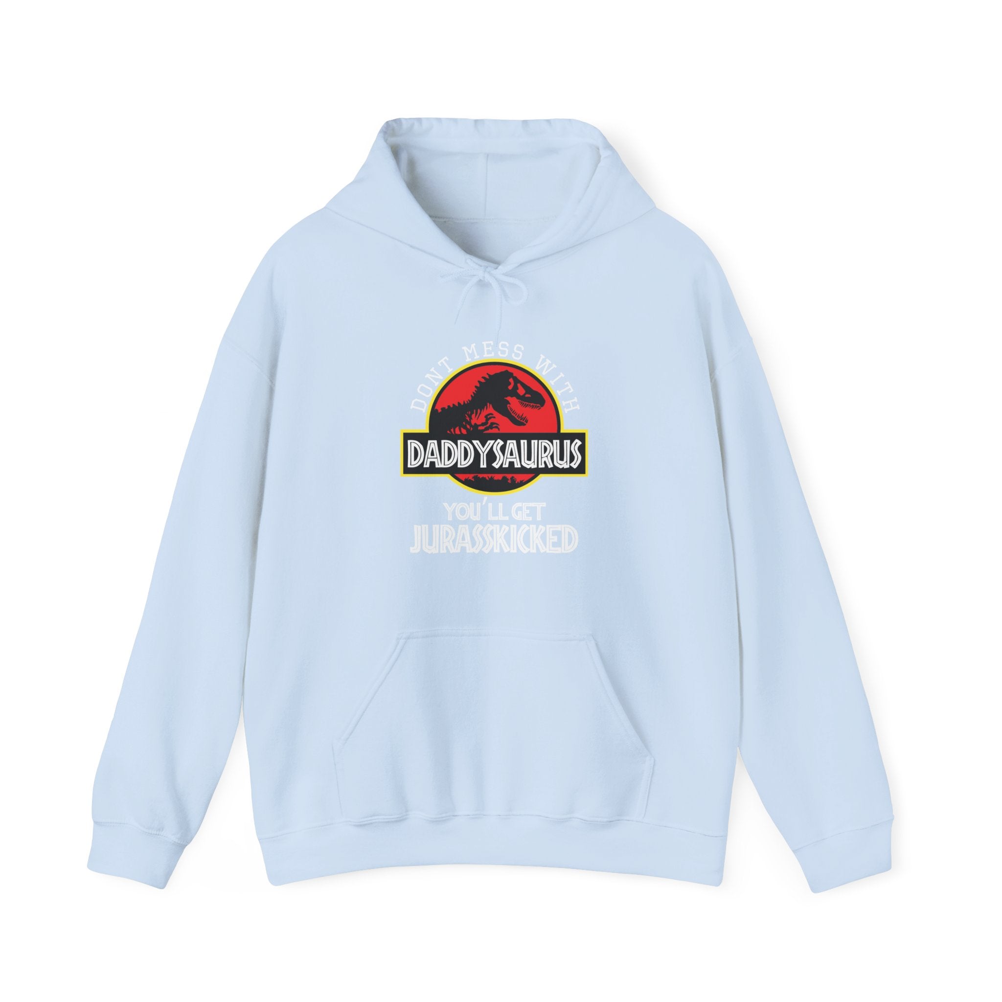 Don't Mess With Daddy, You'll Get Jurasskicked | Hoodie