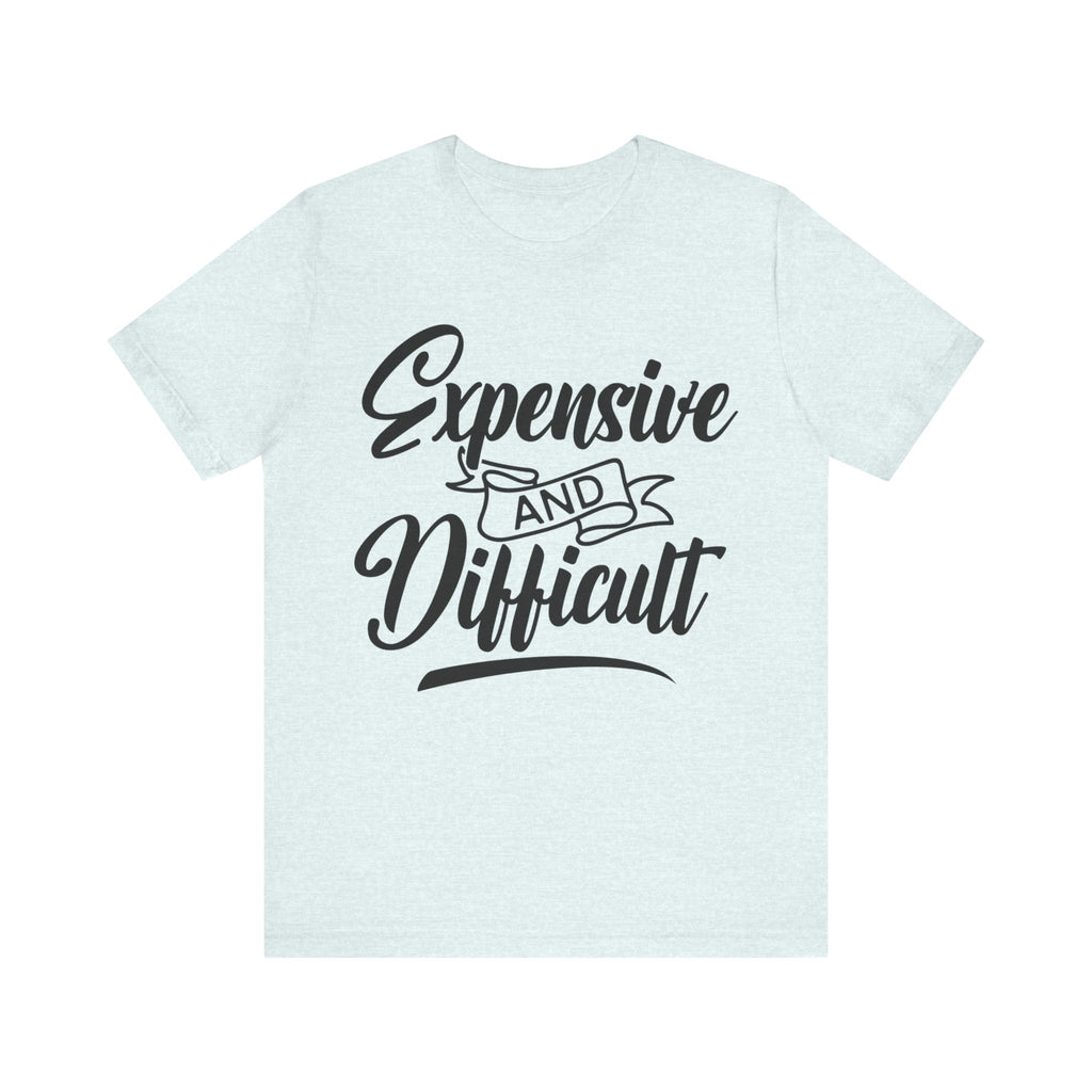 Expensive and Difficult | Tee