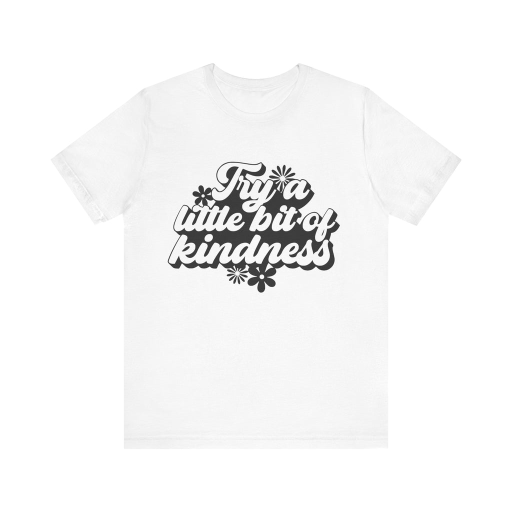 Try a Little Bit of Kindness | Tee