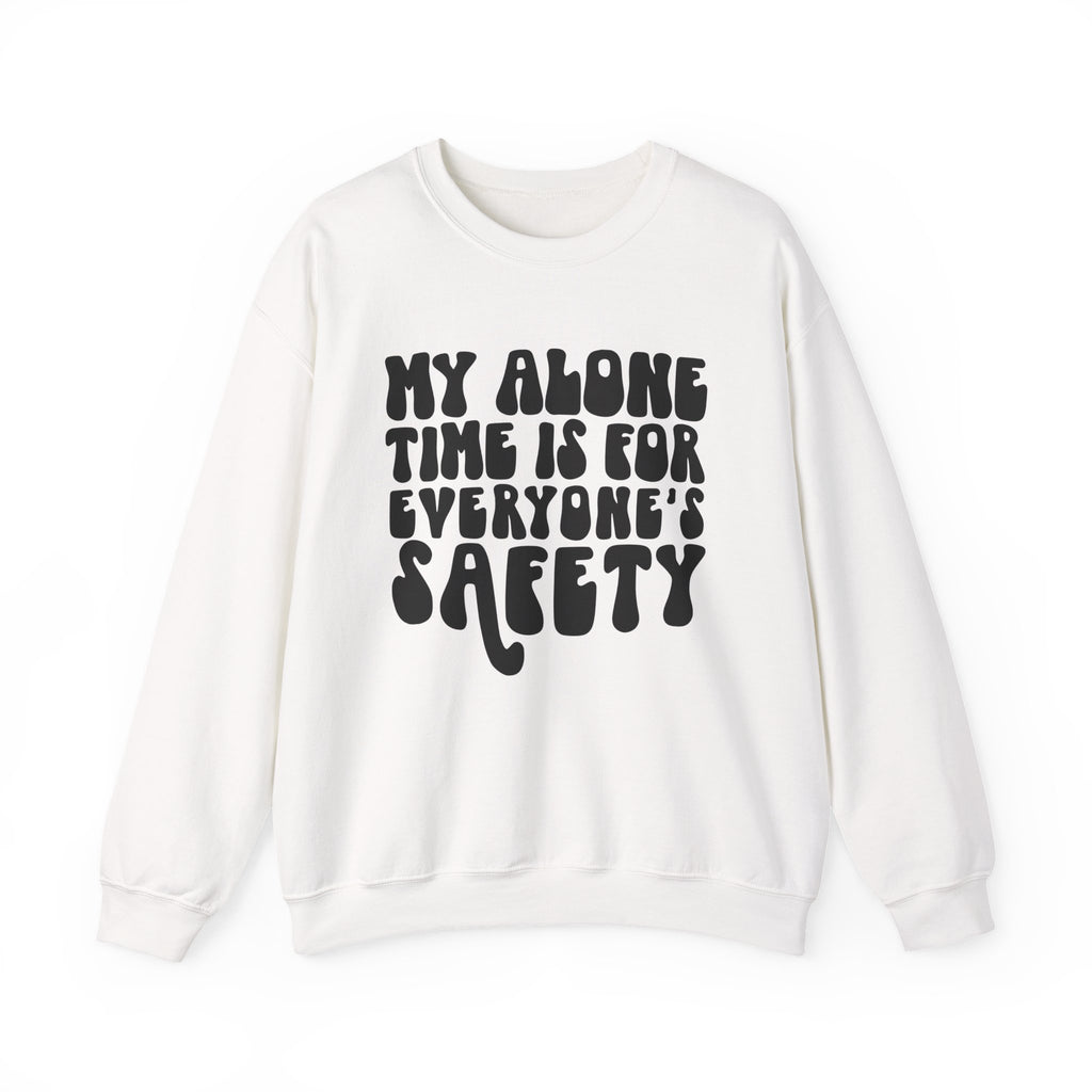 My Alone Time Is for Everyone's Safety | Crewneck Sweatshirt