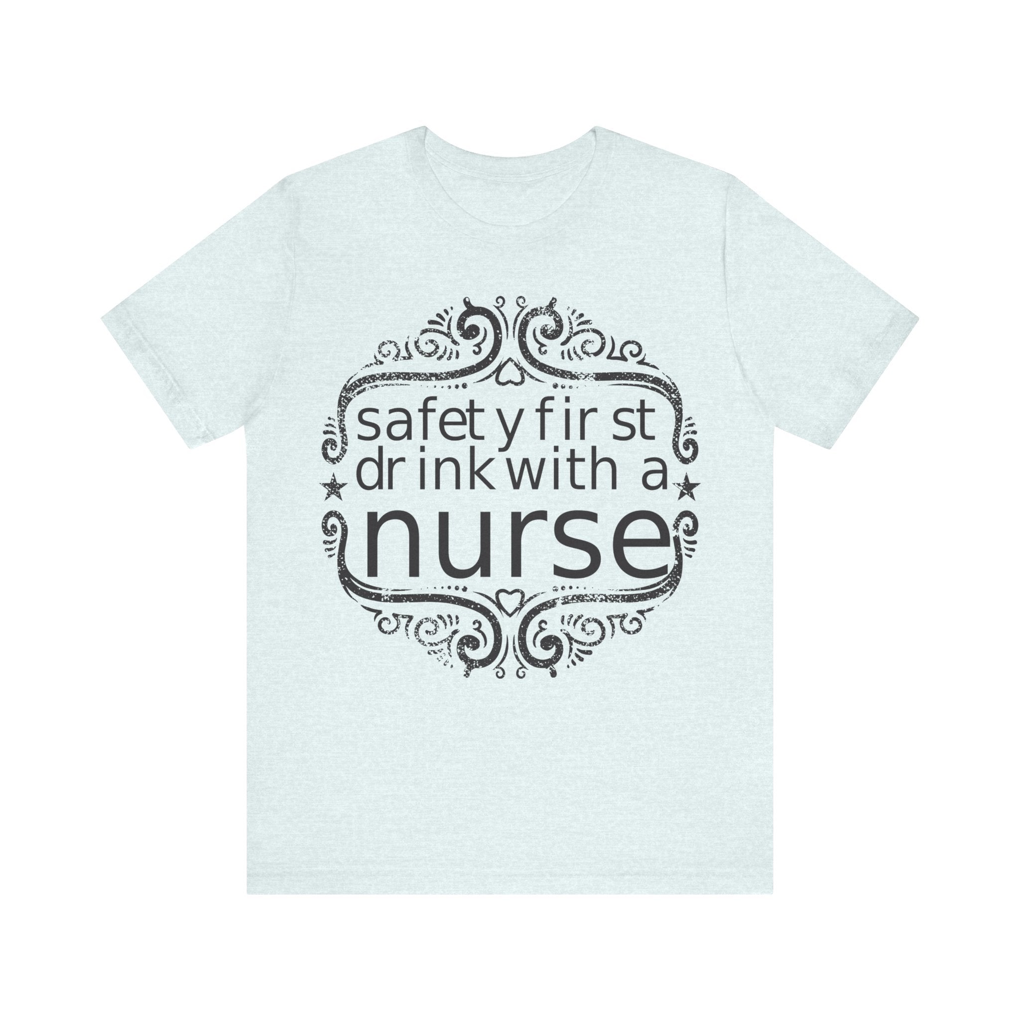 Safety First, Drink With a Nurse | Tee