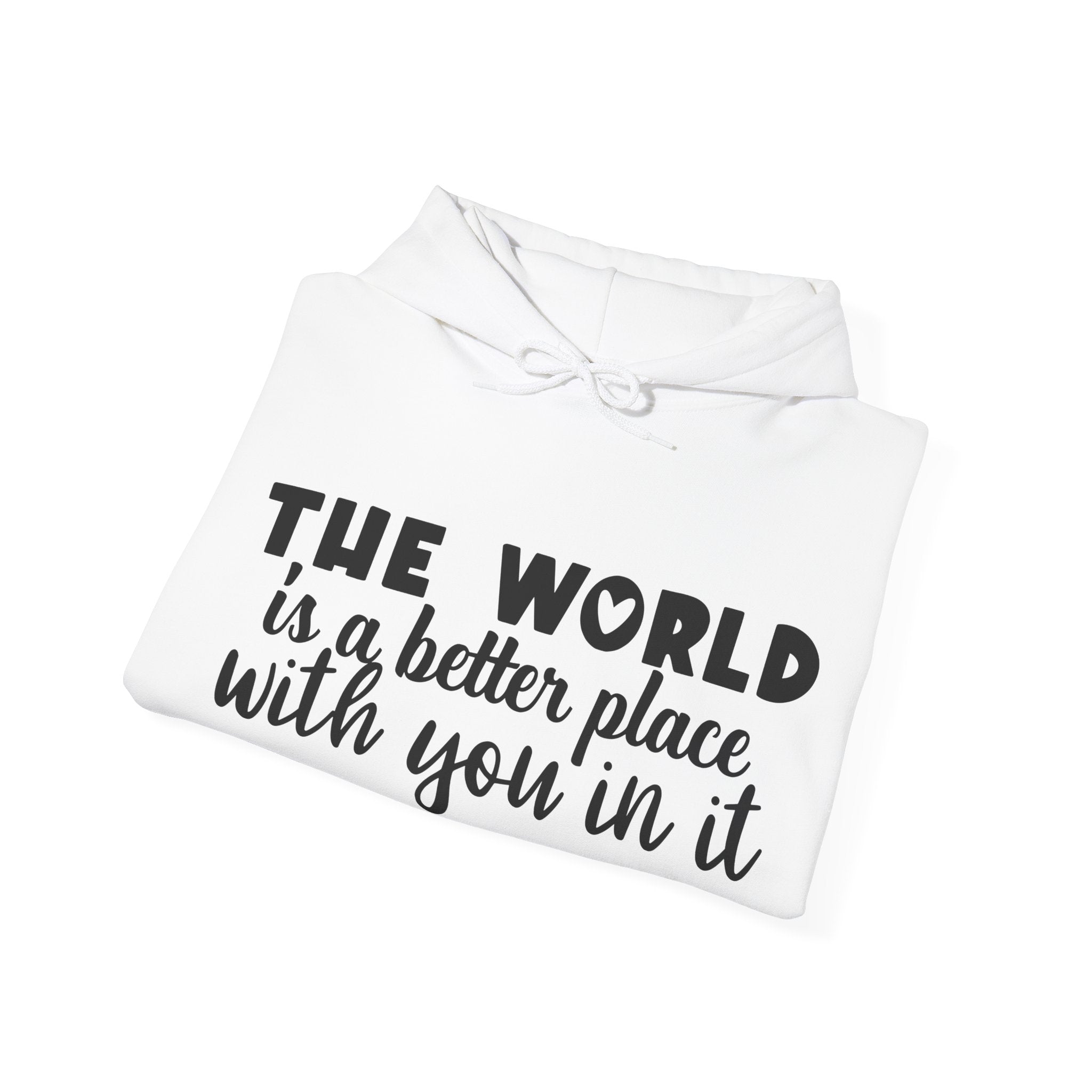 The World Is a Better Place With You in It | Hoodie