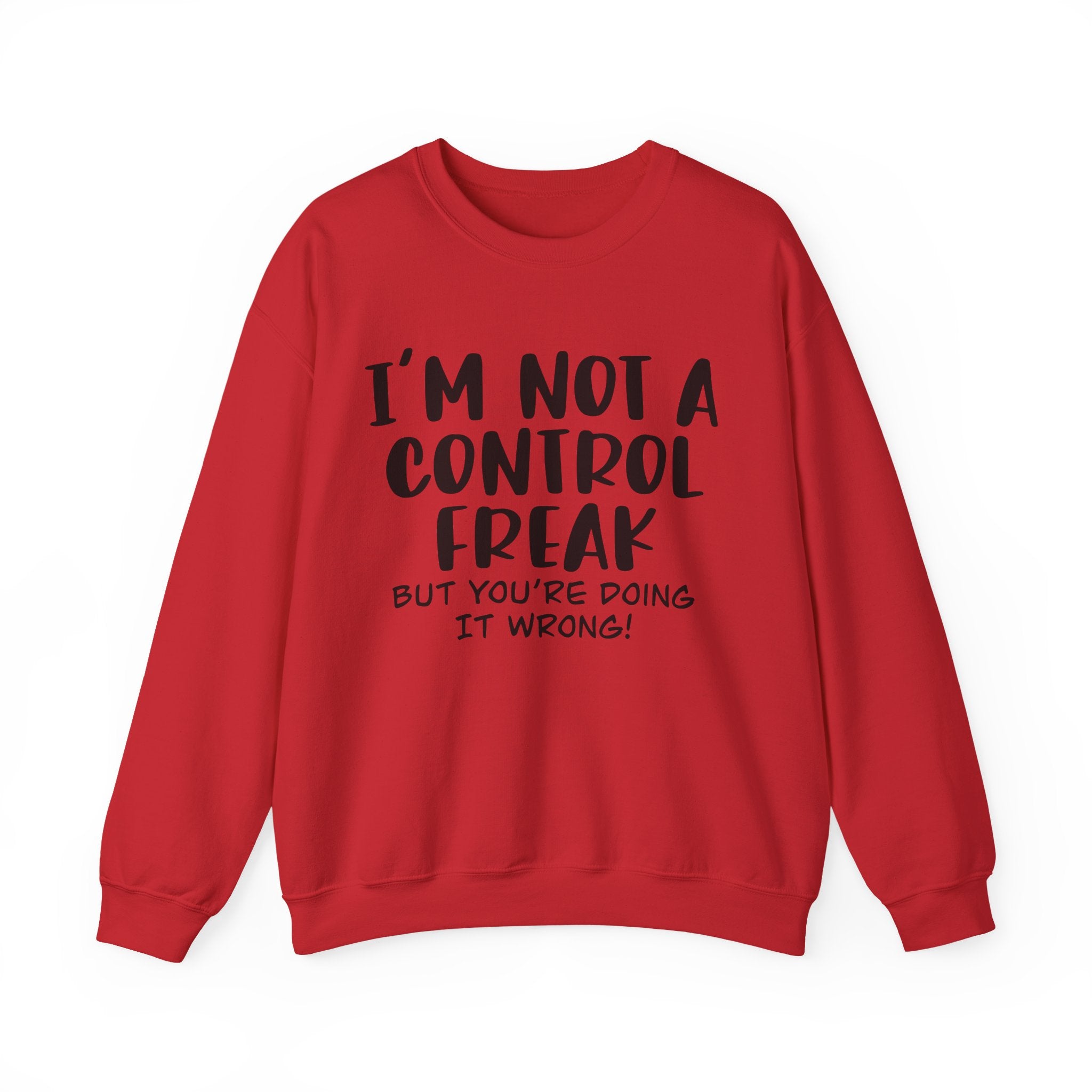 I'm Not a Control Freak, but You're Doing It Wrong | Crewneck Sweatshirt