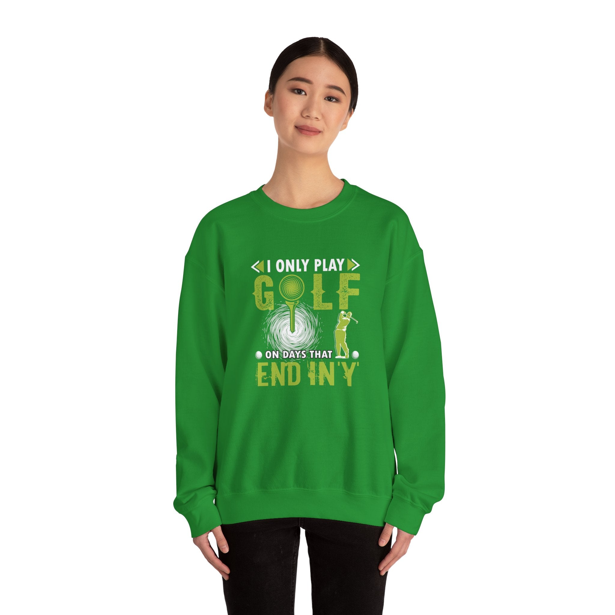I Only Play Golf on Days That End in Y | Crewneck Sweatshirt