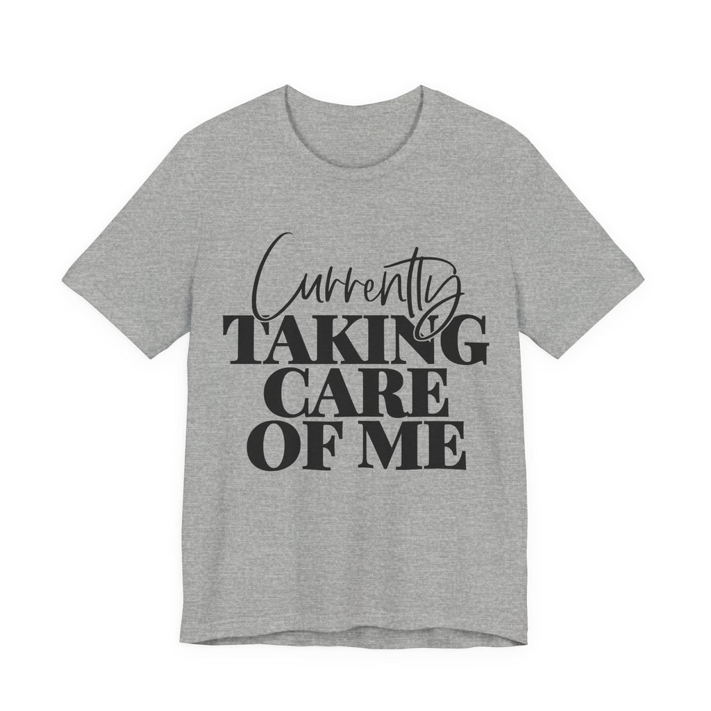 Currently Taking Care of Me | Tee