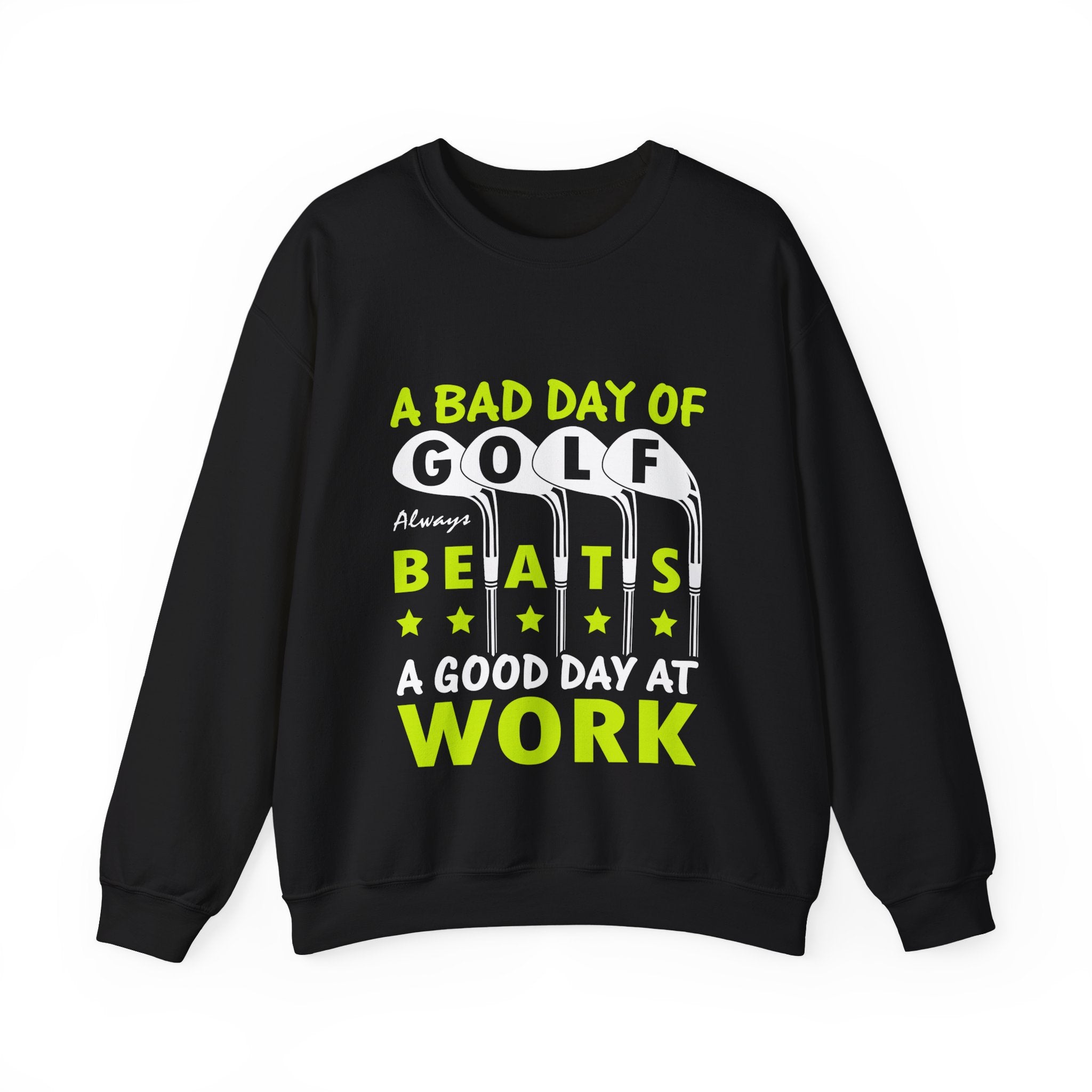 A Bad Day of Golf Always Beats a Good Day at Work | Crewneck Sweatshirt