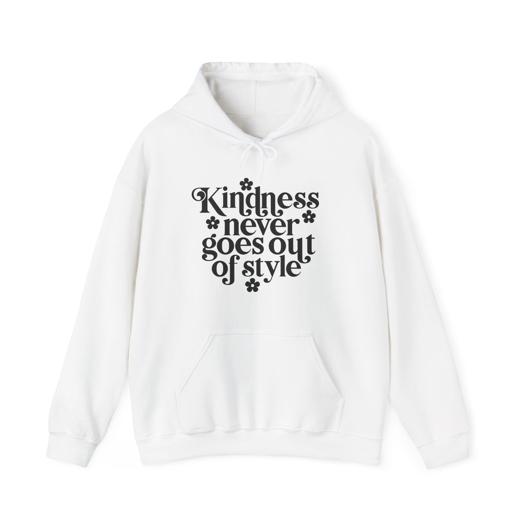 Kindness Never Goes Out of Style | Hoodie