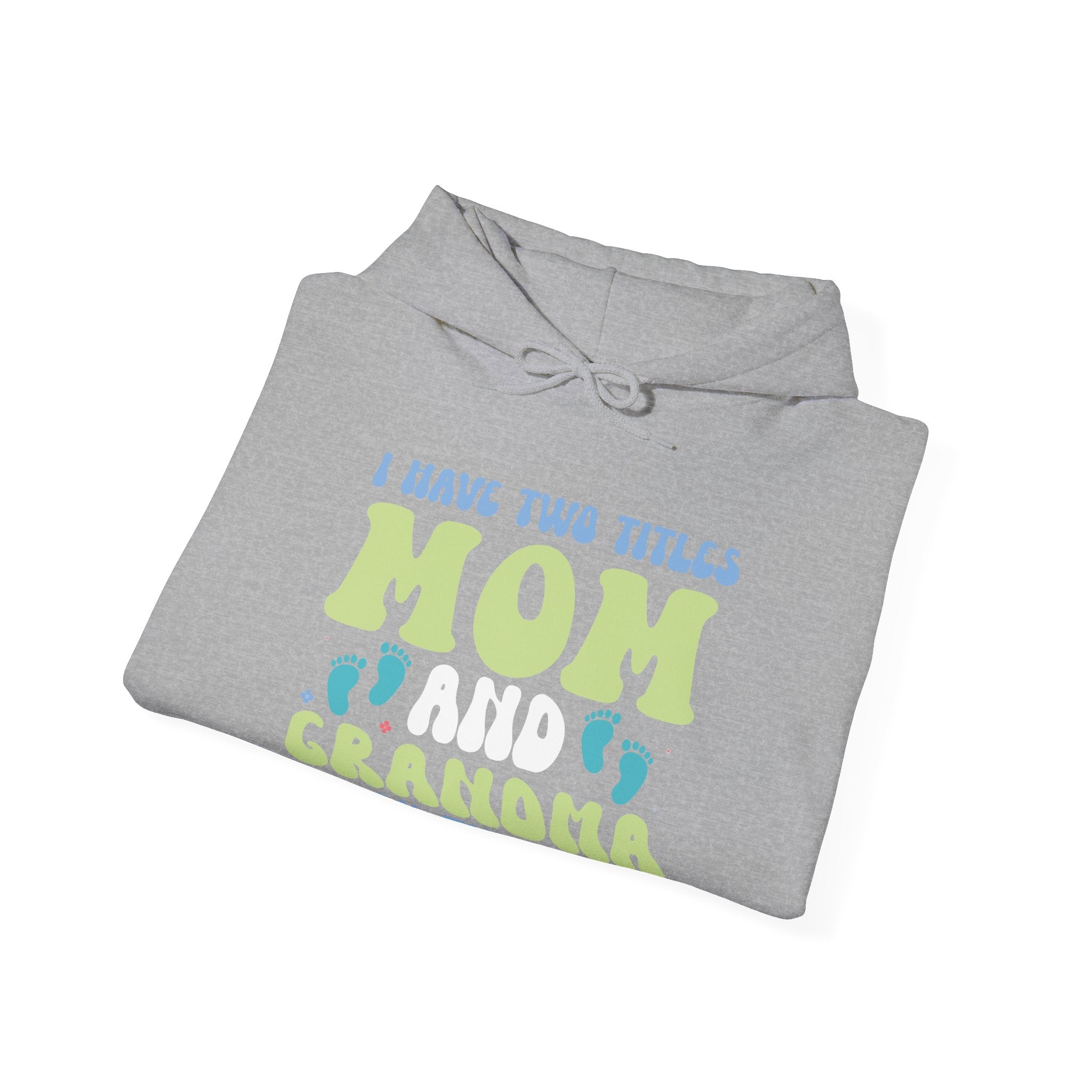 I Have Two Titles, Mom and Grandma | Hoodie