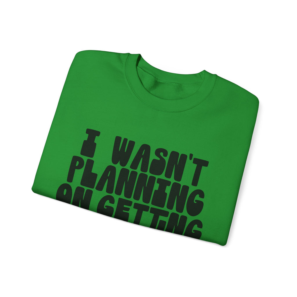 I Wasn't Planning on Getting Out of the Car | Crewneck Sweatshirt
