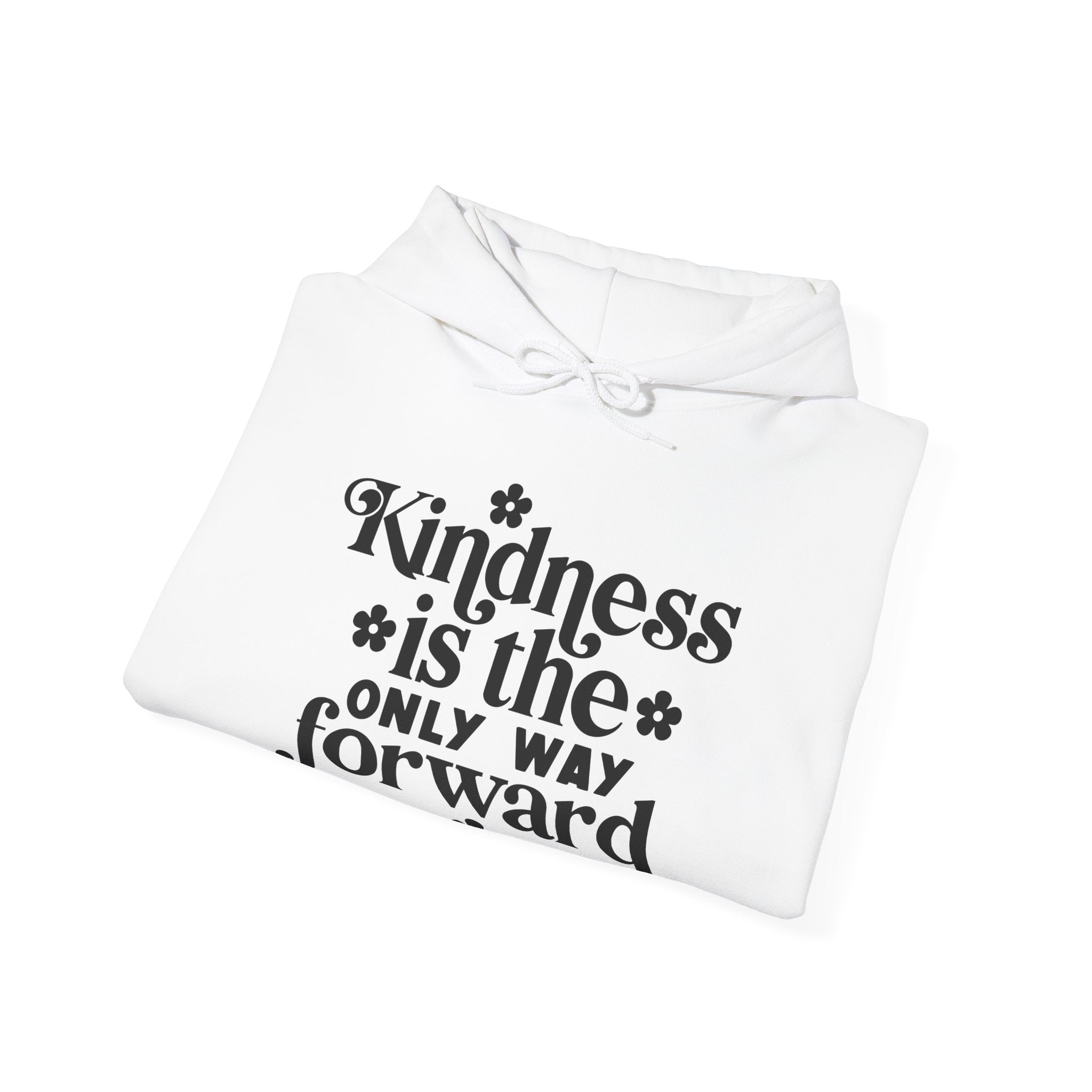 Kindness Is the Only Way Forward | Hoodie