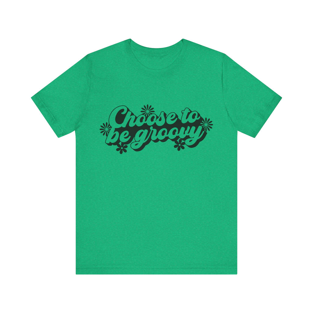 Choose to Be Groovy | Tee