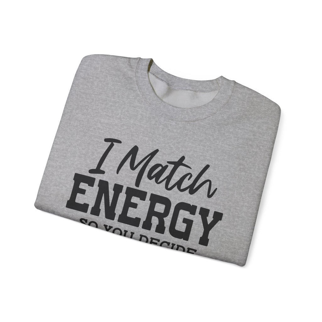 I Match Energy | Crewneck Sweatshirt