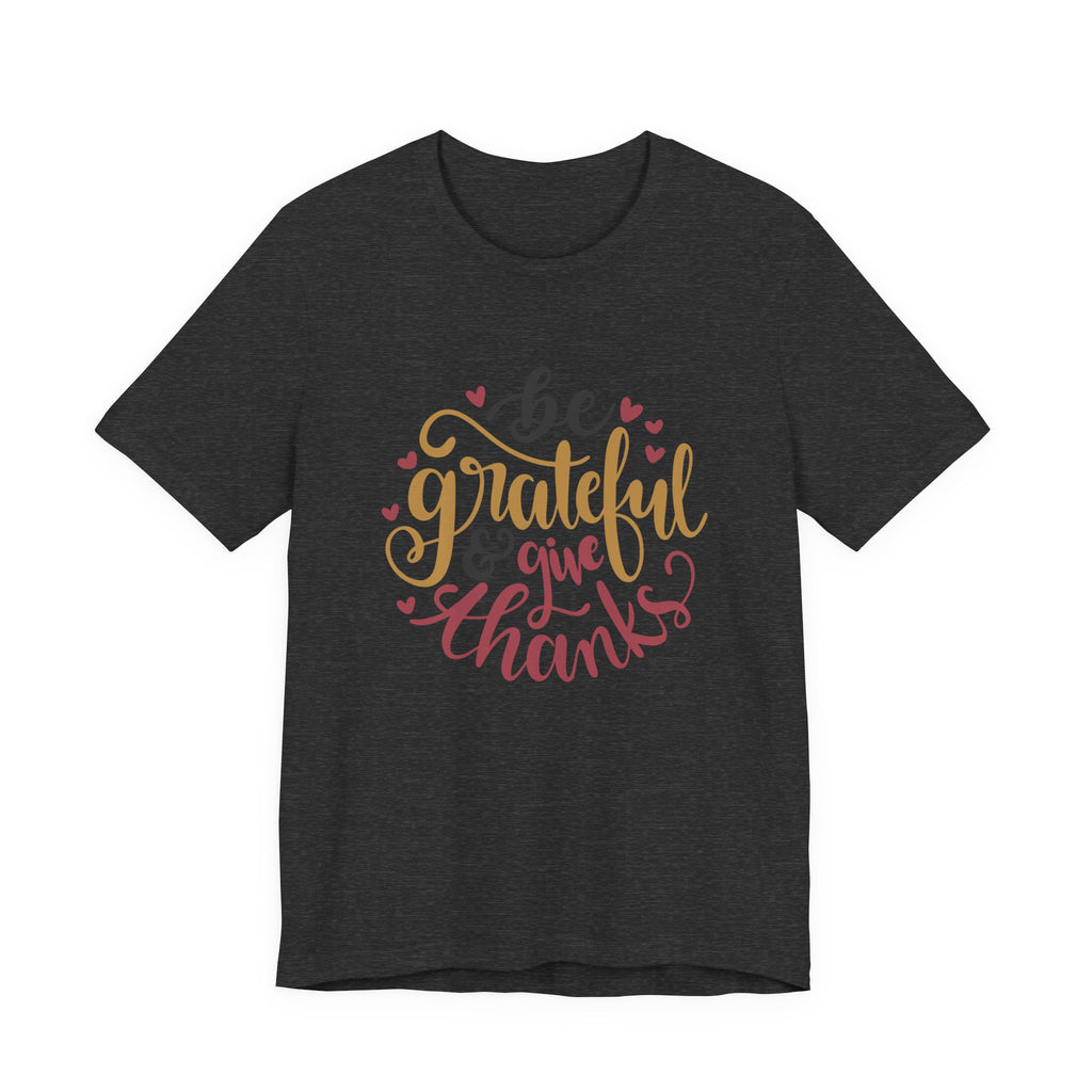 Be Grateful and Give Thanks | Tee