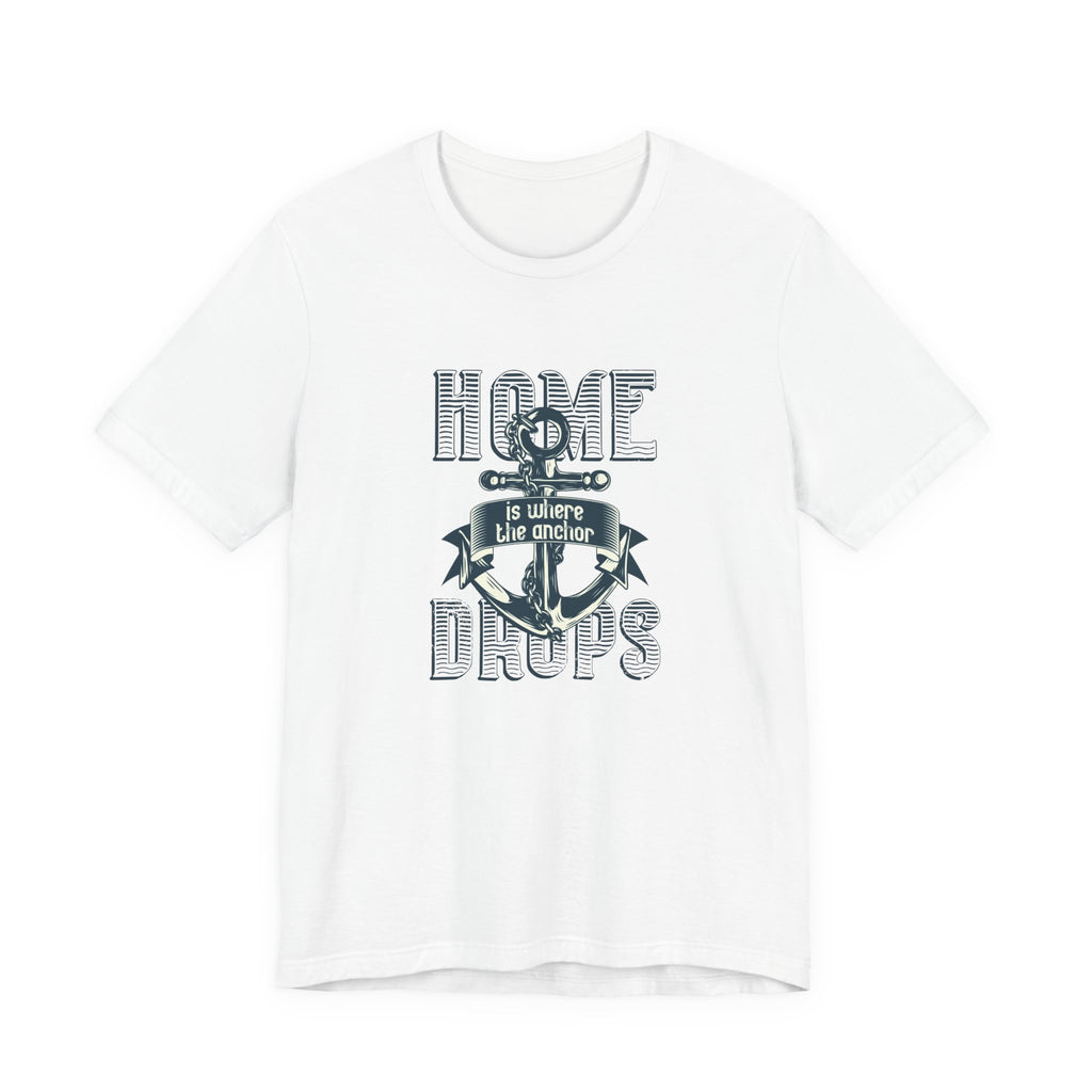 Home Is Where the Anchor Drops | Tee