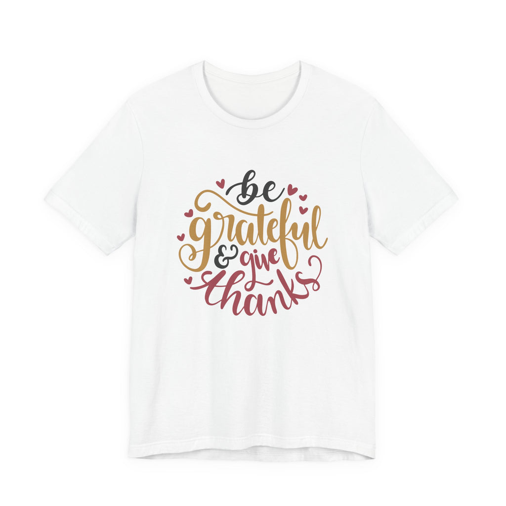 Be Grateful and Give Thanks | Tee