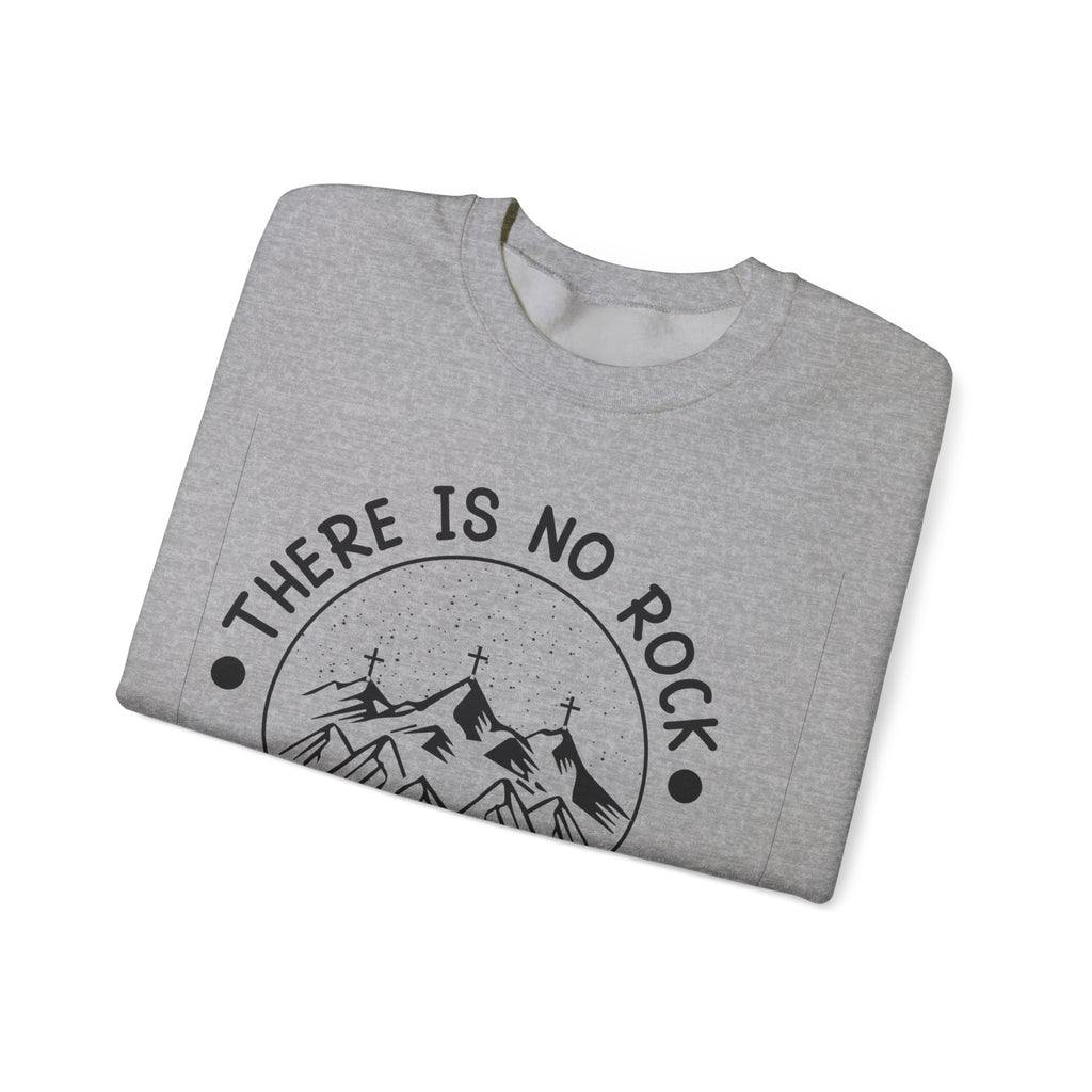 There Is No Rock Like Our God | Crewneck Sweatshirt