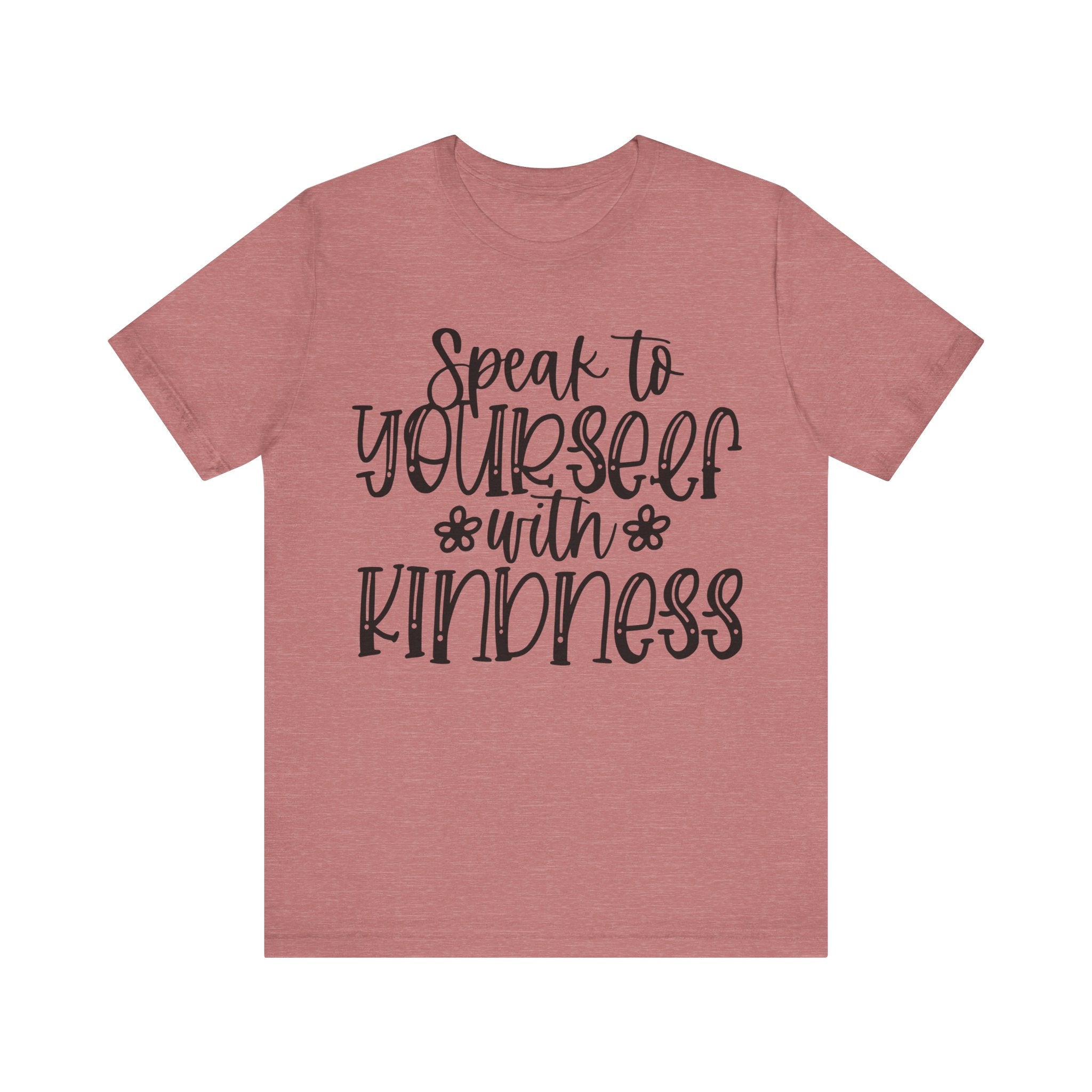 Speak to Yourself With Kindness | Tee