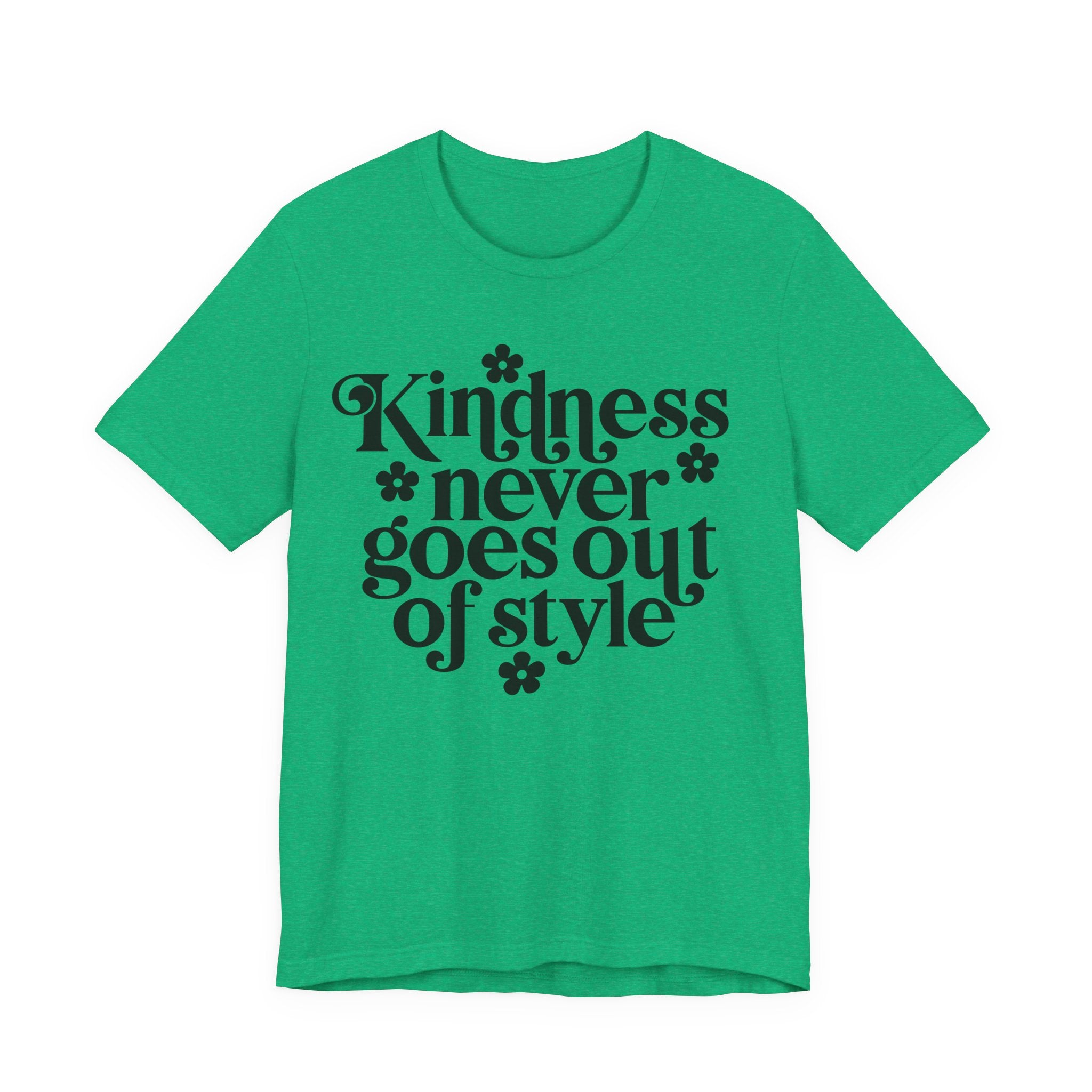 Kindness Never Goes Out of Style | Tee
