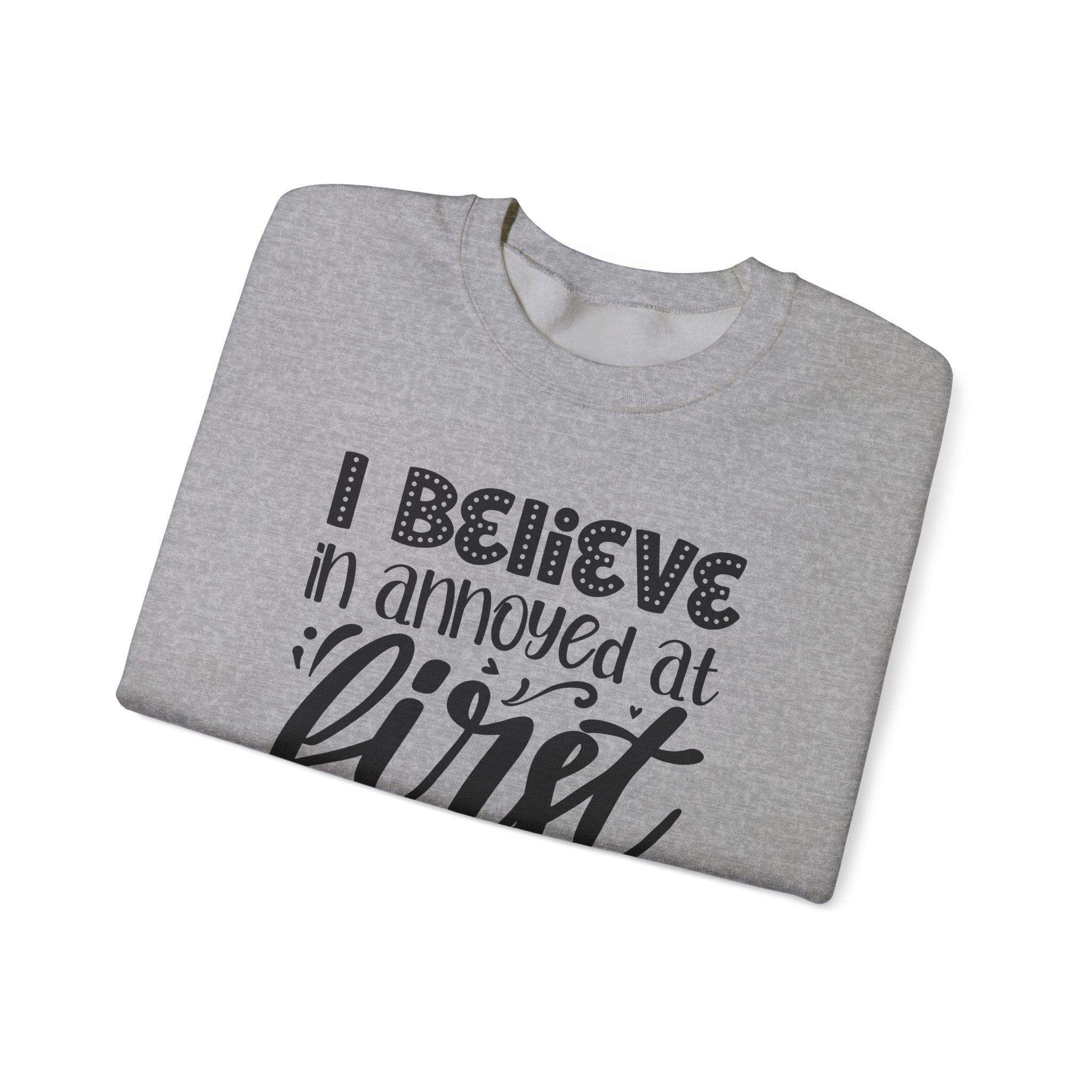 I Believe in Annoyed at First Sight | Crewneck Sweatshirt