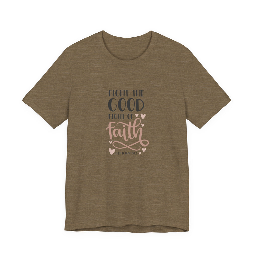 Fight the Good Fight of Faith 1 Timothy 6:12 | Tee