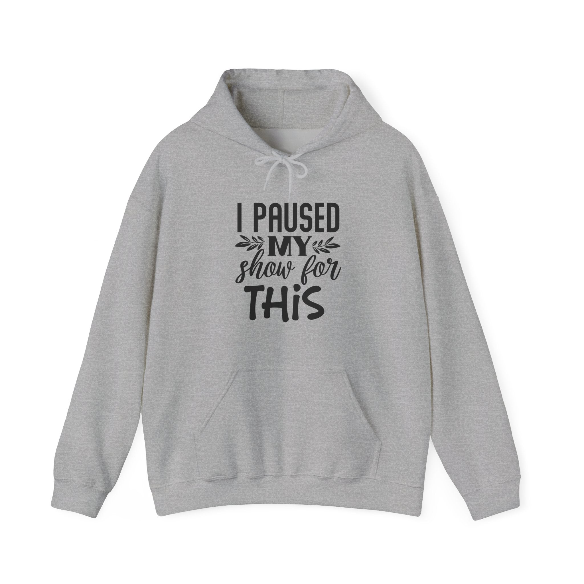 I Paused My Show for This | Hoodie