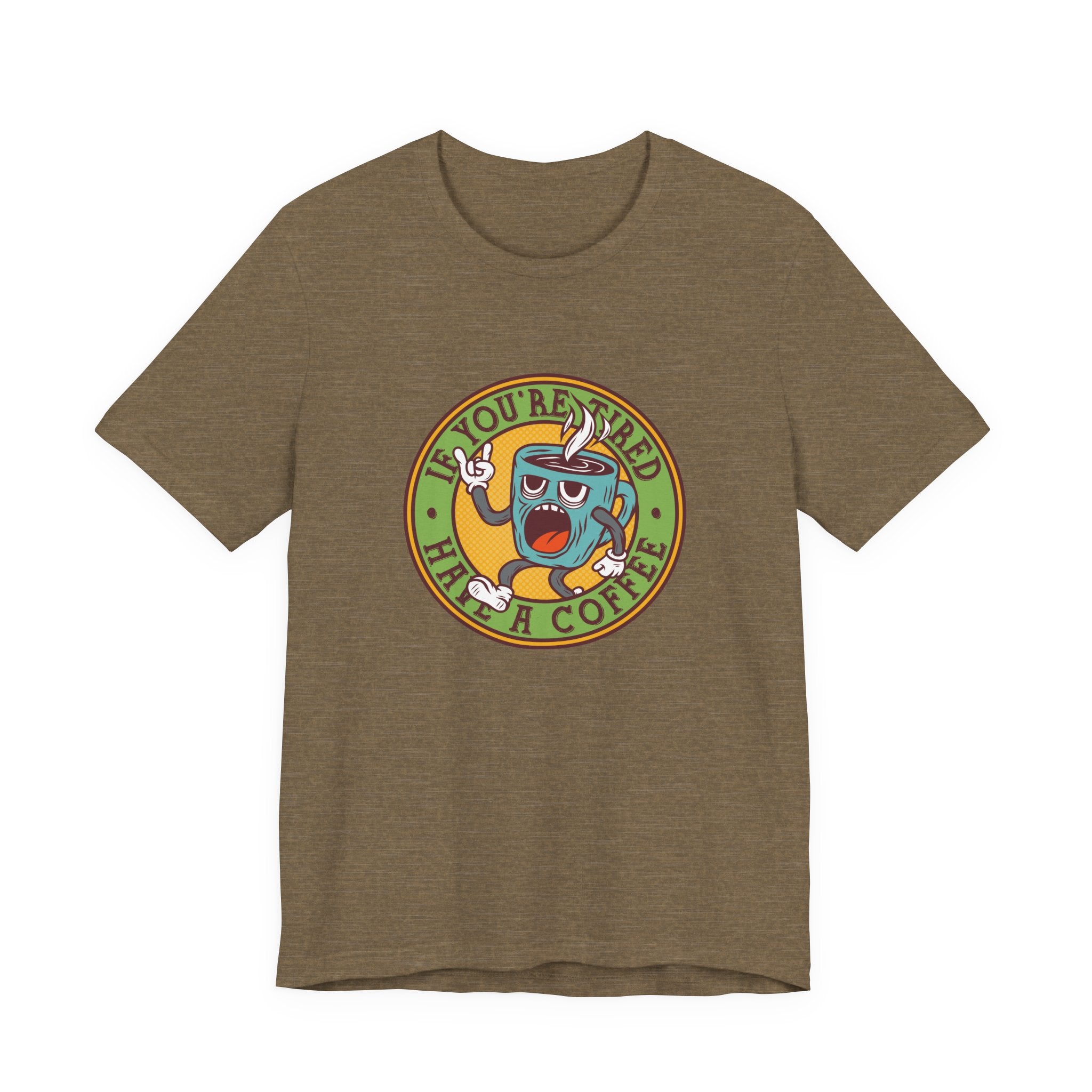 If You're Tired, Have a Coffee | Tee