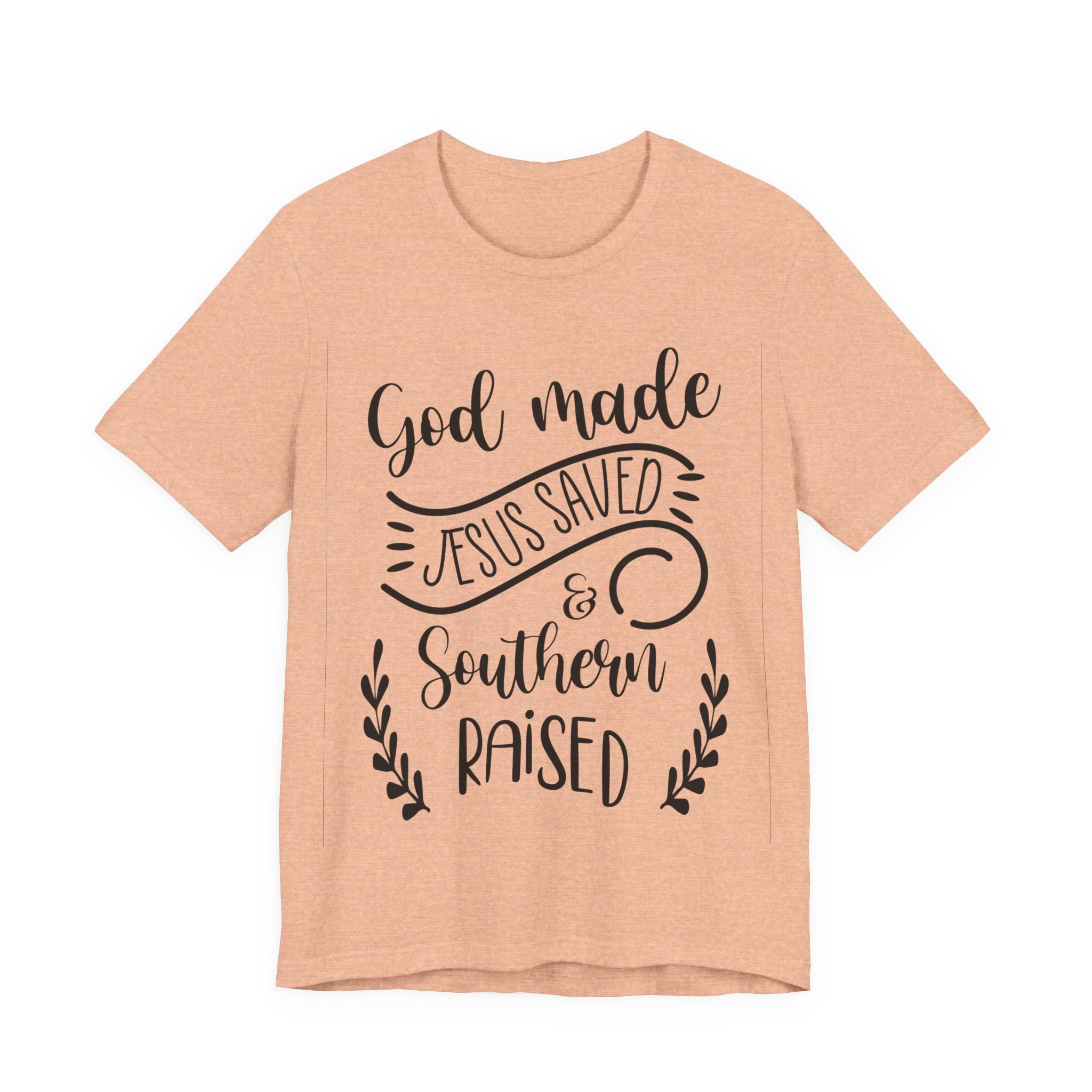God Made, Jesus Saved, and Southern Raised | Tee