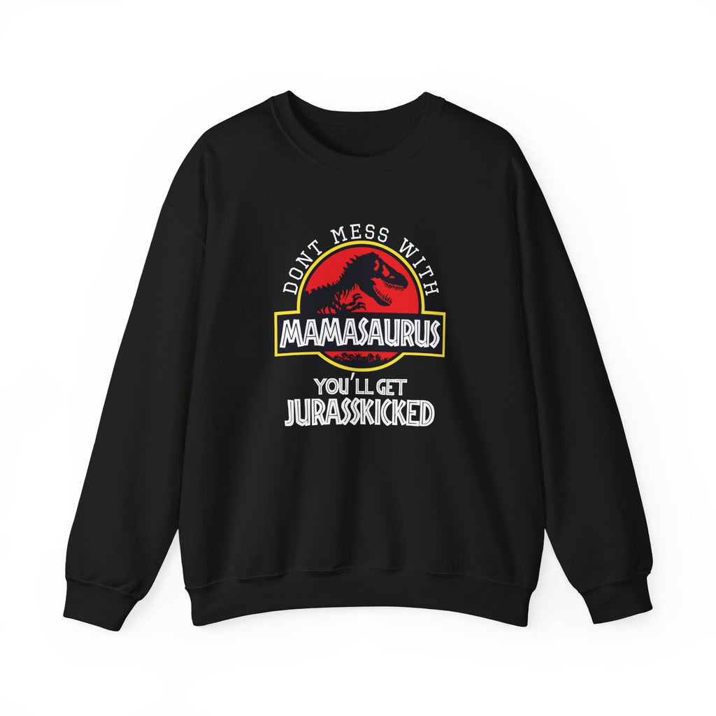 Don't Mess With Mama, You'll Get Jurasskicked | Crewneck Sweatshirt