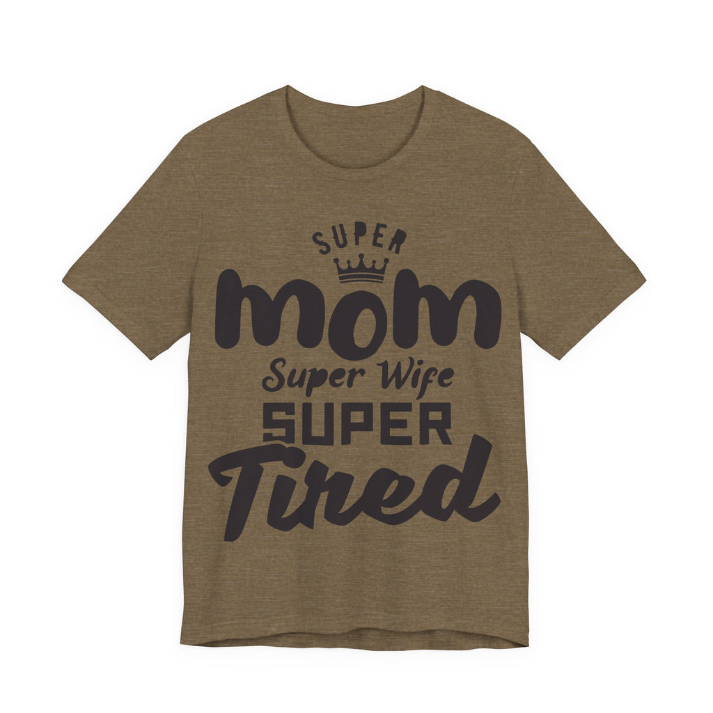 Super Mom, Super Wife, Super Tired | Tee