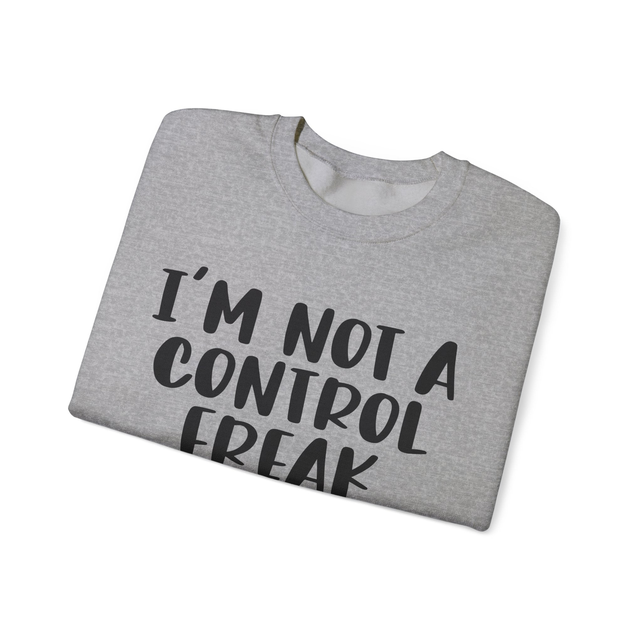 I'm Not a Control Freak, but You're Doing It Wrong | Crewneck Sweatshirt